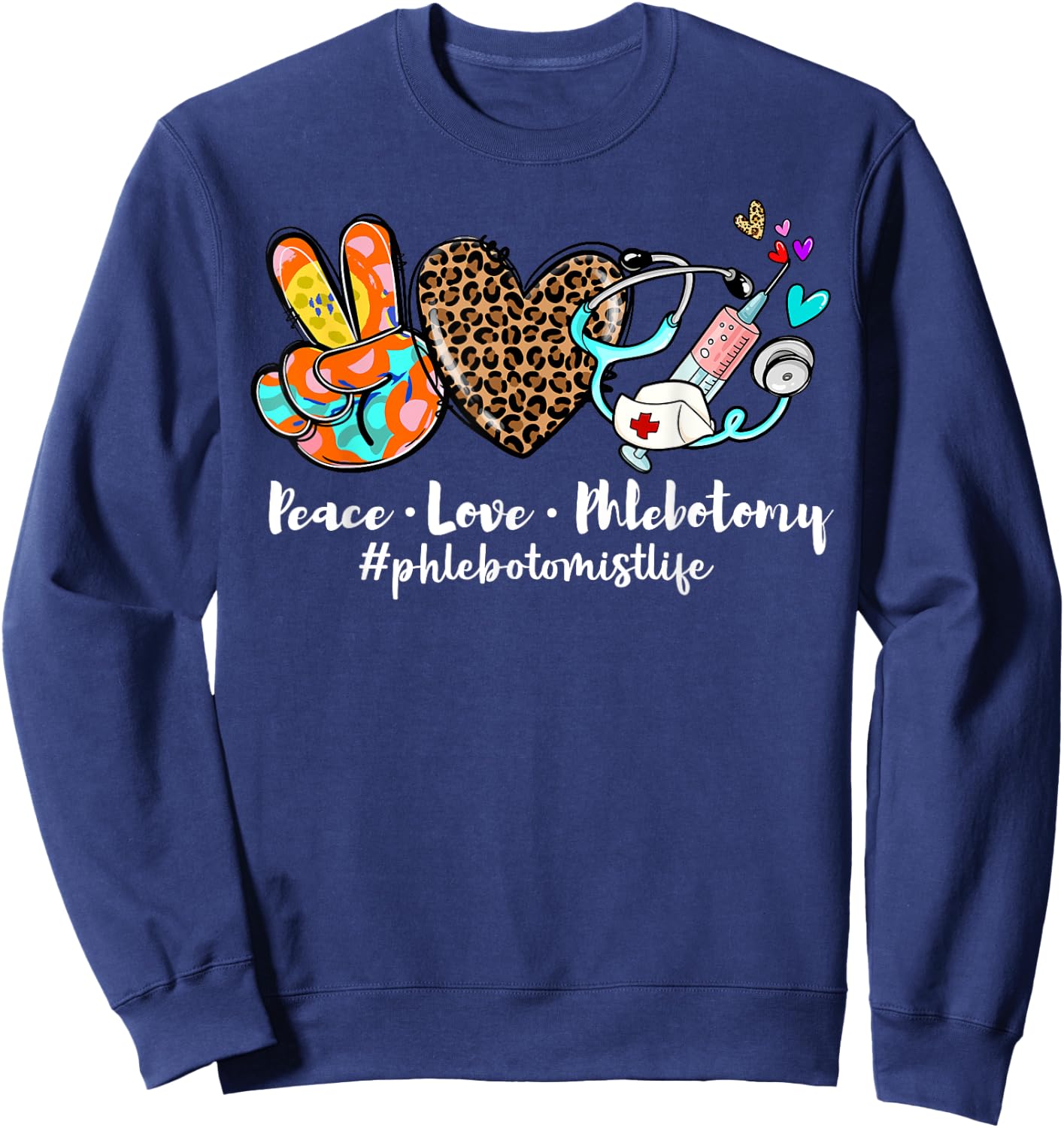 Peace Love Phlebotomy Syringe Leopard Phlebotomist Life Sweatshirt - Sweatshirt | Navy