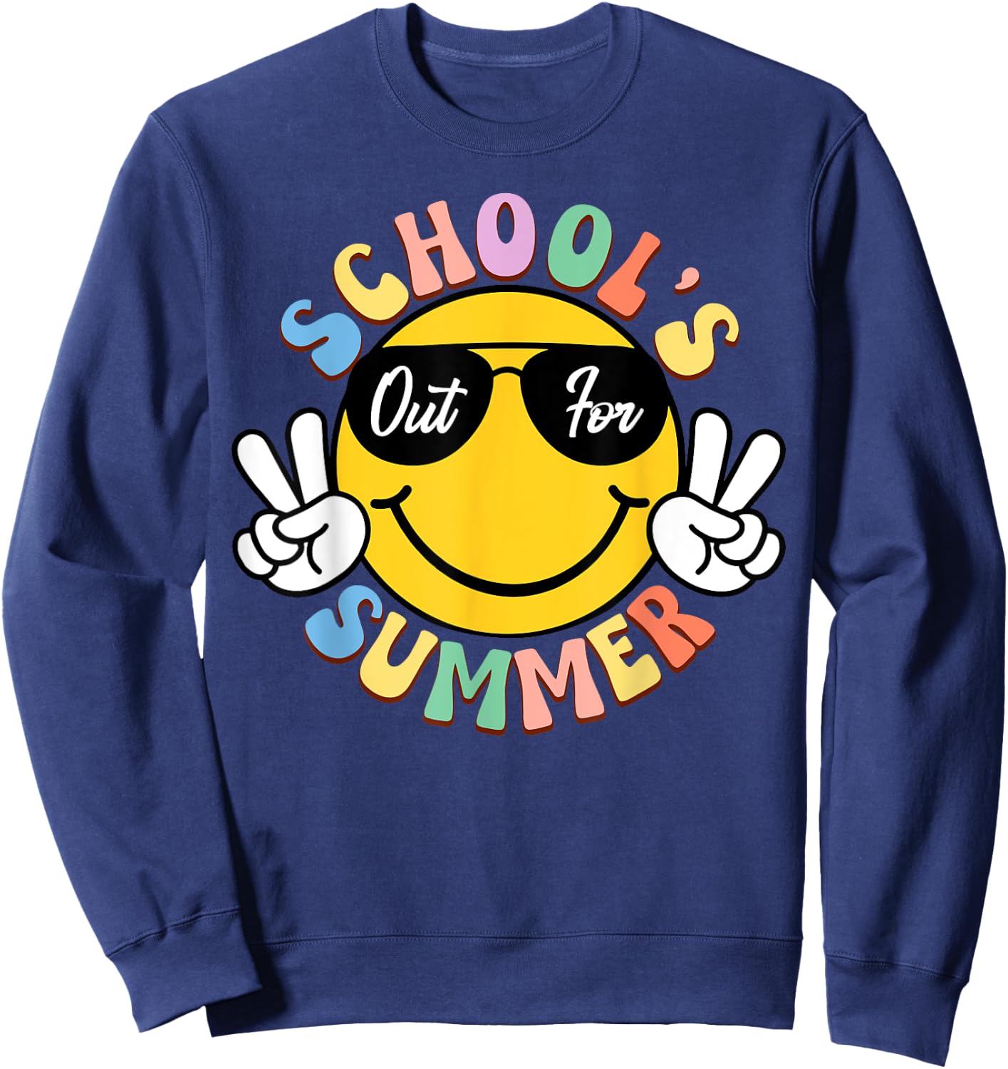 Last Day Of School Smile Teacher Kids Schools Out For Summer Sweatshirt - Sweatshirt | Navy