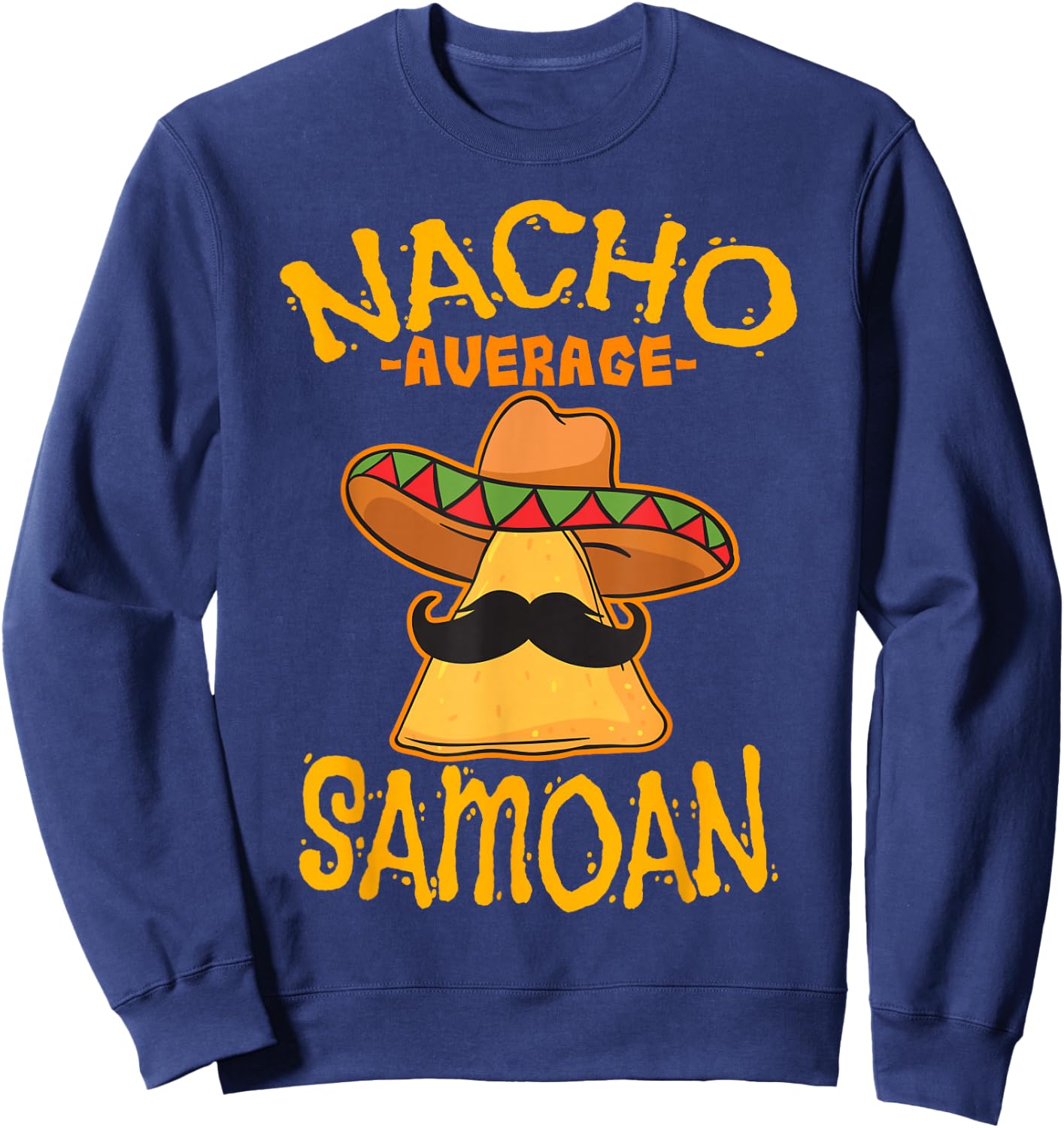 Nacho Average Samoan Heritage Samoan Islands Roots Sweatshirt - Sweatshirt | Navy