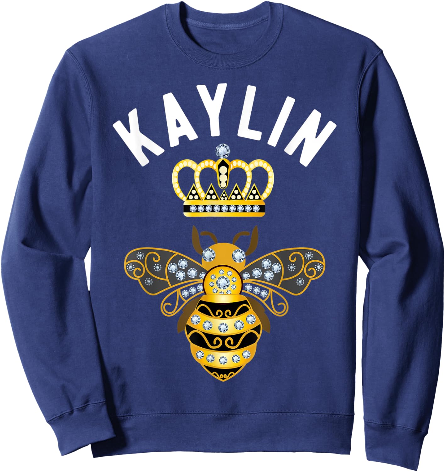 Kaylin Name Kaylin Birthday Gifts Queen Crown Bee Kaylin Sweatshirt - Sweatshirt | Navy