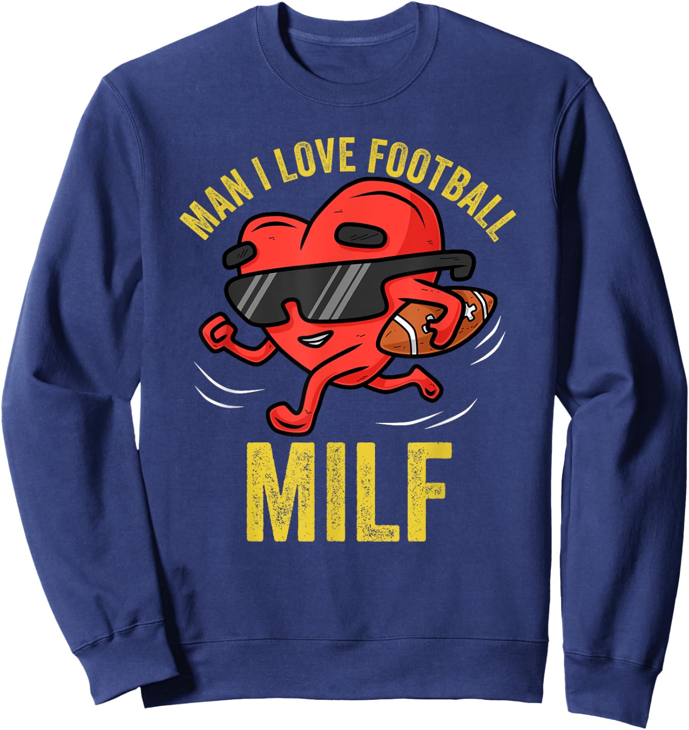 MILF Man I Love Football Funny Heart Running Cool Valentines Sweatshirt - Sweatshirt | Navy