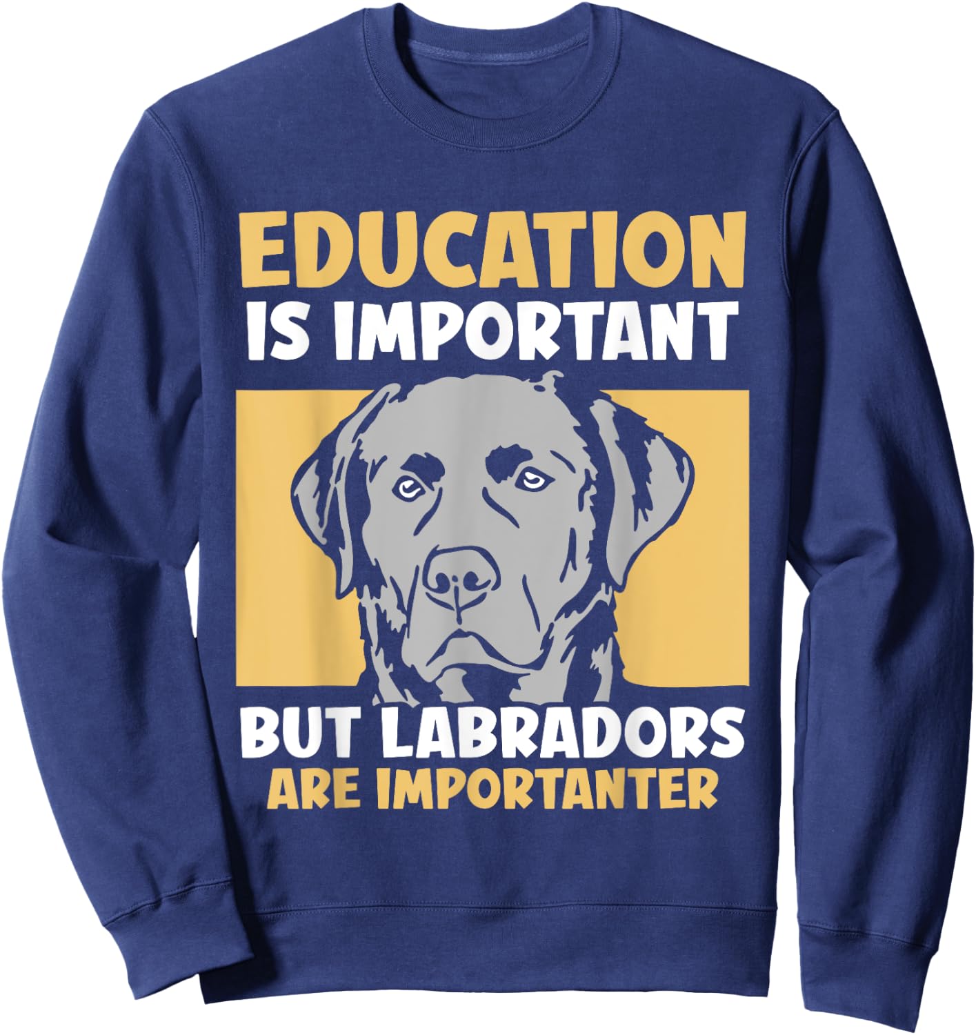Education is important but Labradors - Labrador Sweatshirt - Sweatshirt | Navy