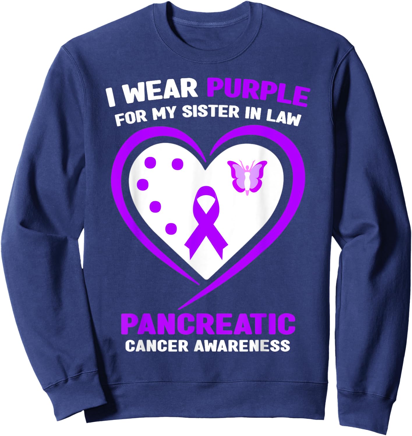I Wear Purple For My Sister in Law Pancreatic Cancer Sweatshirt - Sweatshirt | Navy