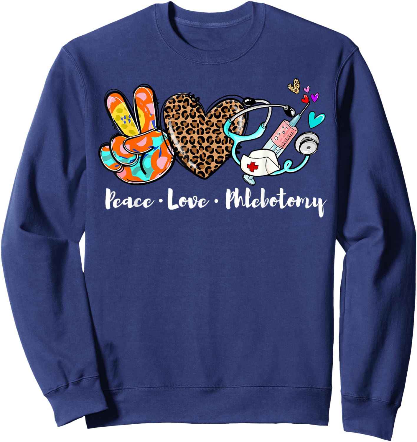 Peace Love Phlebotomy Syringe Leopard Phlebotomist Gifts Sweatshirt - Sweatshirt | Navy