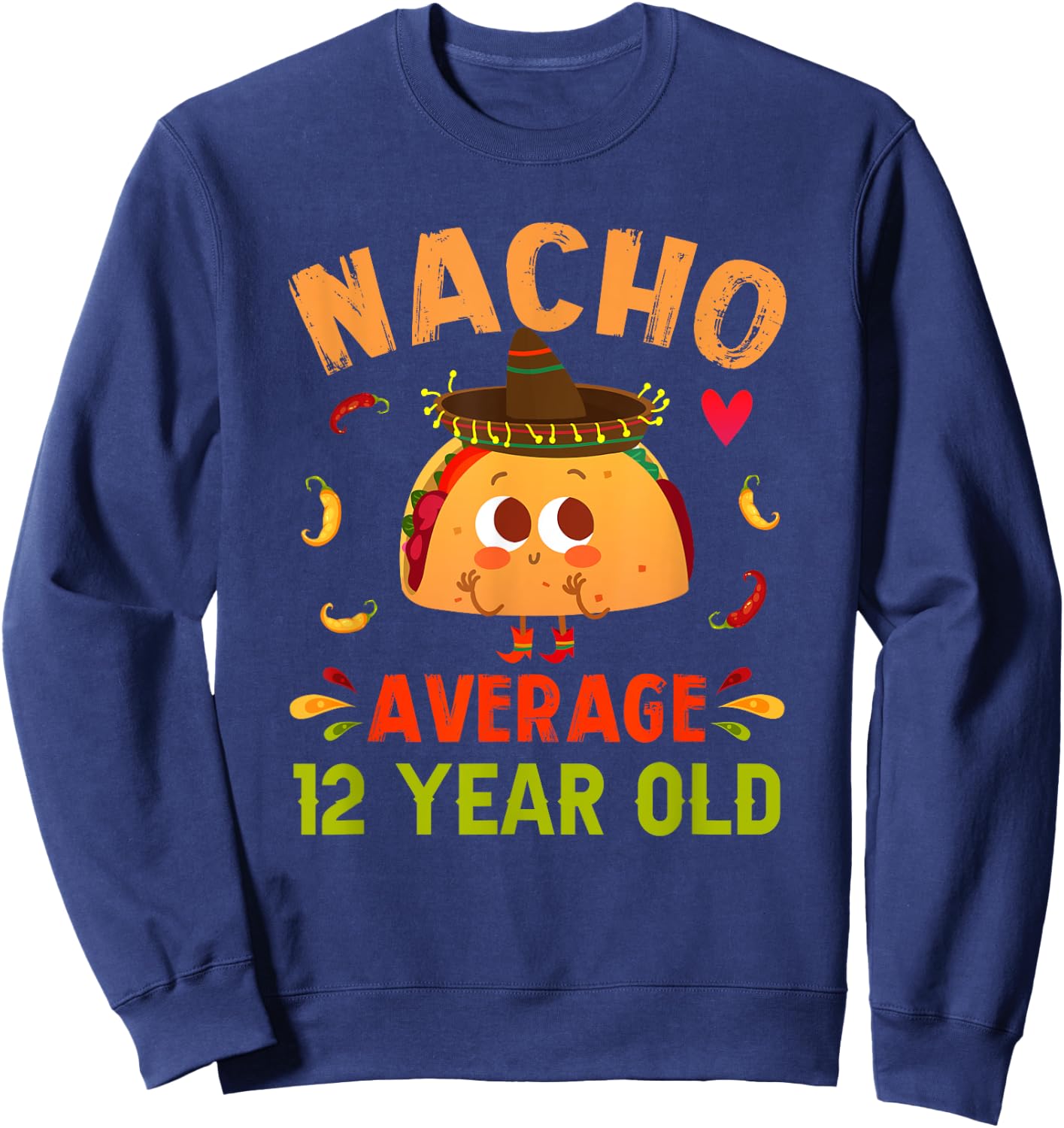 Nacho Average 12 Year Old Funny Cute 12th Birthday Taco Boy Sweatshirt - Sweatshirt | Navy
