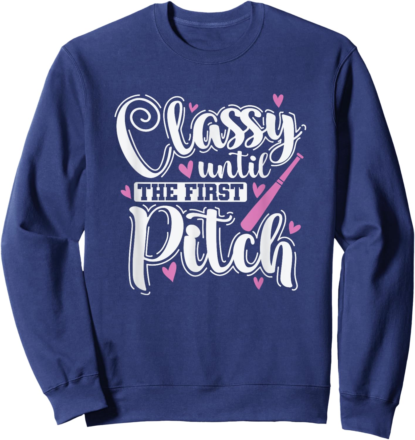 Classy until the First Pitch Baseball Sport Sweatshirt - Sweatshirt | Navy