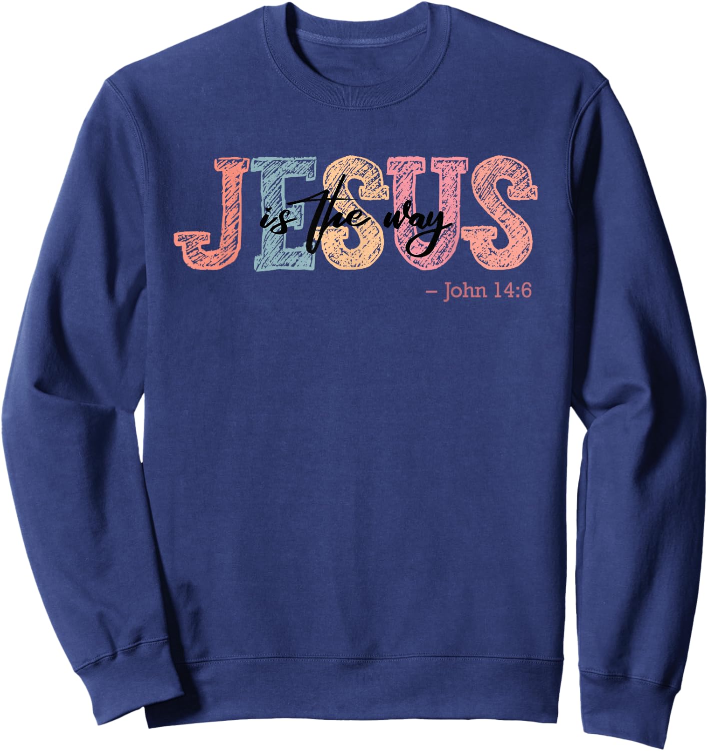 Jesus Is The Way Church Faith Christian Women Men Sweatshirt - Sweatshirt | Navy