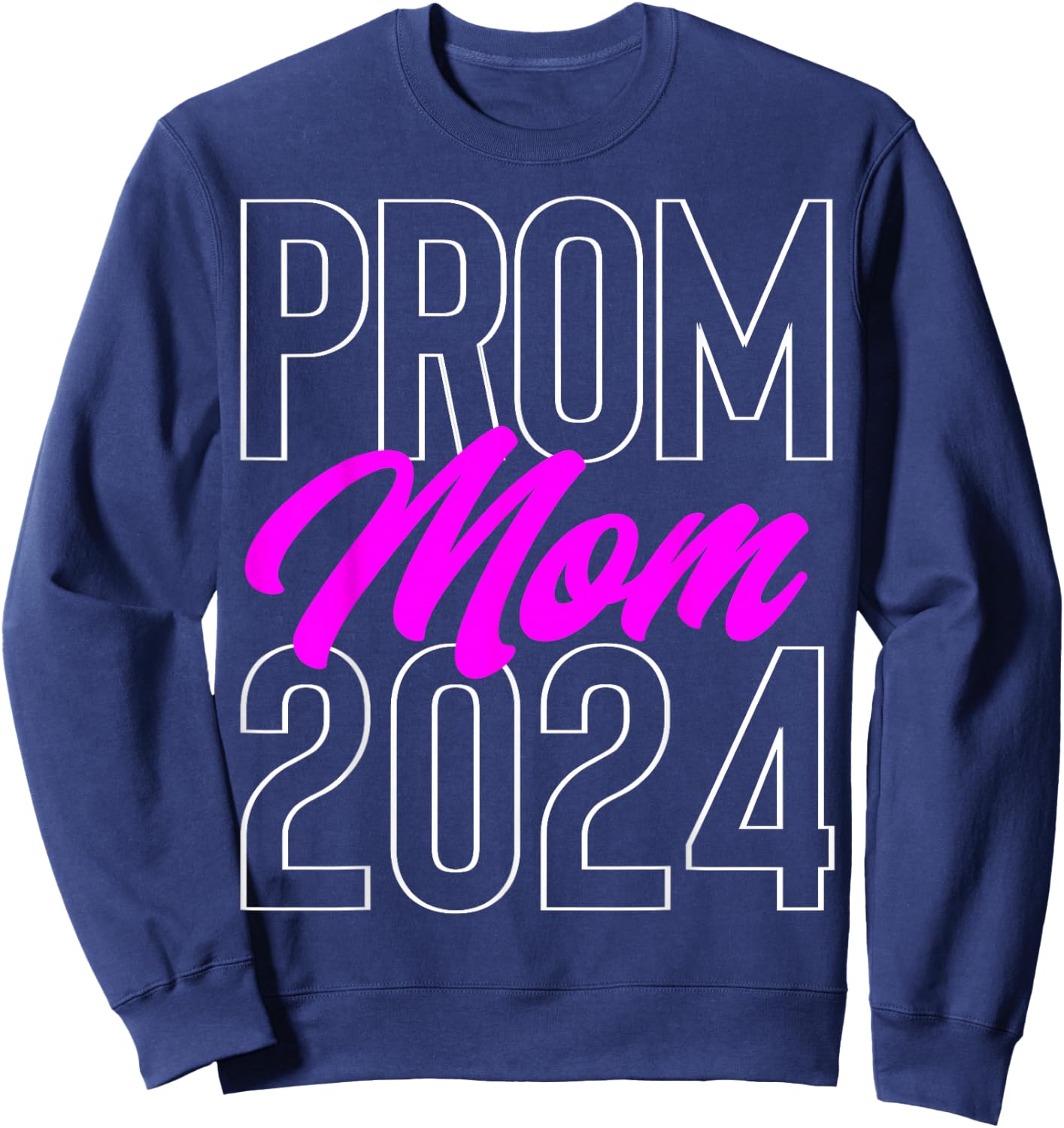 Prom Mom 2024 school dance chaperone or cute Prom party Sweatshirt - Sweatshirt | Navy
