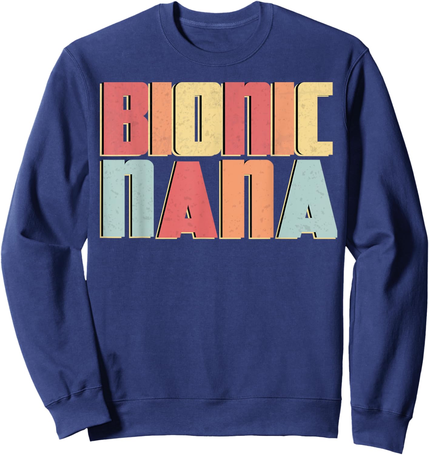 Bionic Nana Hip Replacement Grandma Surgery Recovery Gift Sweatshirt - Sweatshirt | Navy