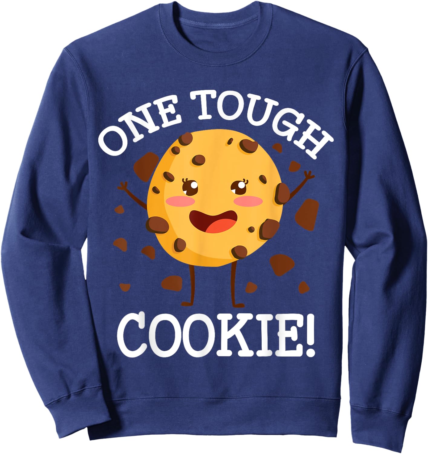 One Tough Cookie! Funny Cookie Lovers Costume, Cookie Sweatshirt - Sweatshirt | Navy