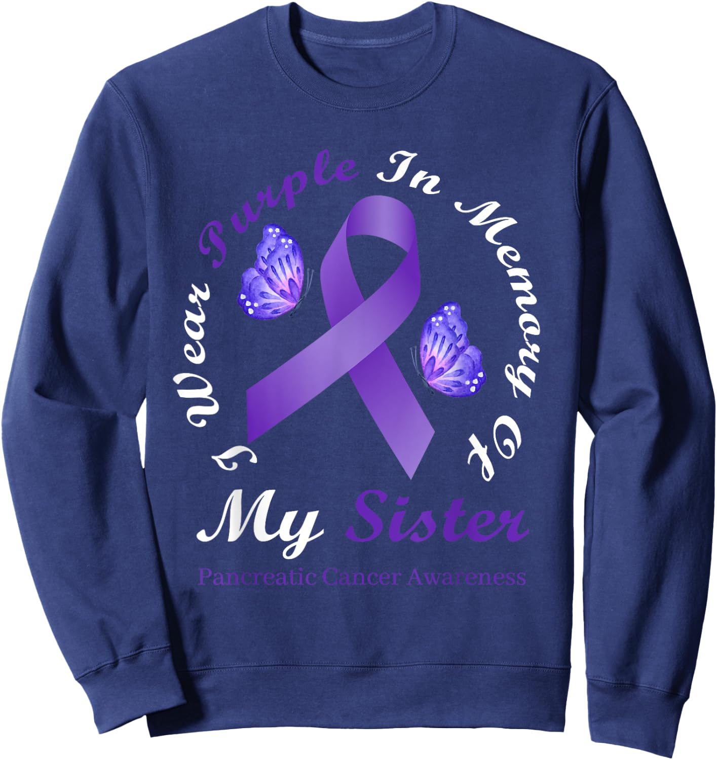 I Wear Purple In Memory Of My Sister Pancreatic Cancer Sweatshirt - Sweatshirt | Navy