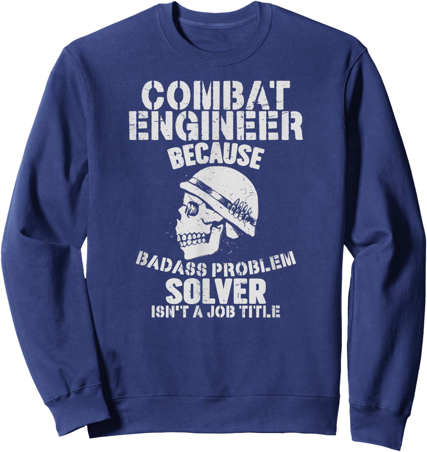 Combat Engineer Problem Solver Combat Engineering Sweatshirt - Sweatshirt | Navy