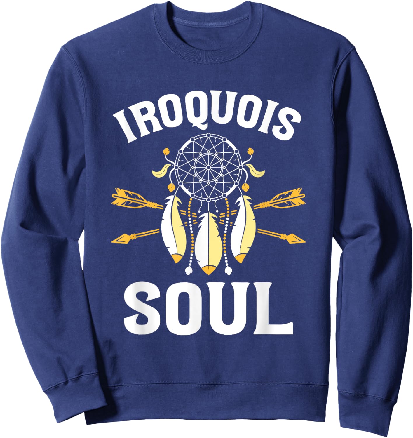 Iroquois Soul - Native Pride American Indian Tribe Iroquois Sweatshirt - Sweatshirt | Navy