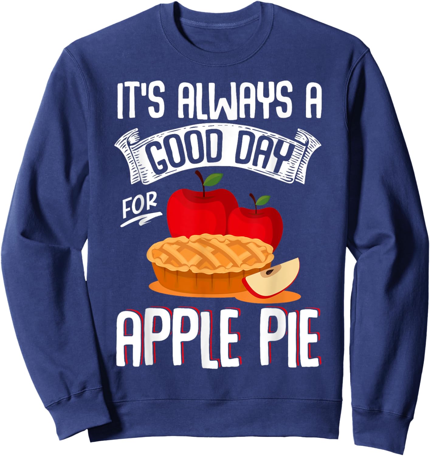 Thanksgiving Dinner Food Meal Apparel Bakery Apple Lover Apple Pie Sweatshirt - Sweatshirt | Navy