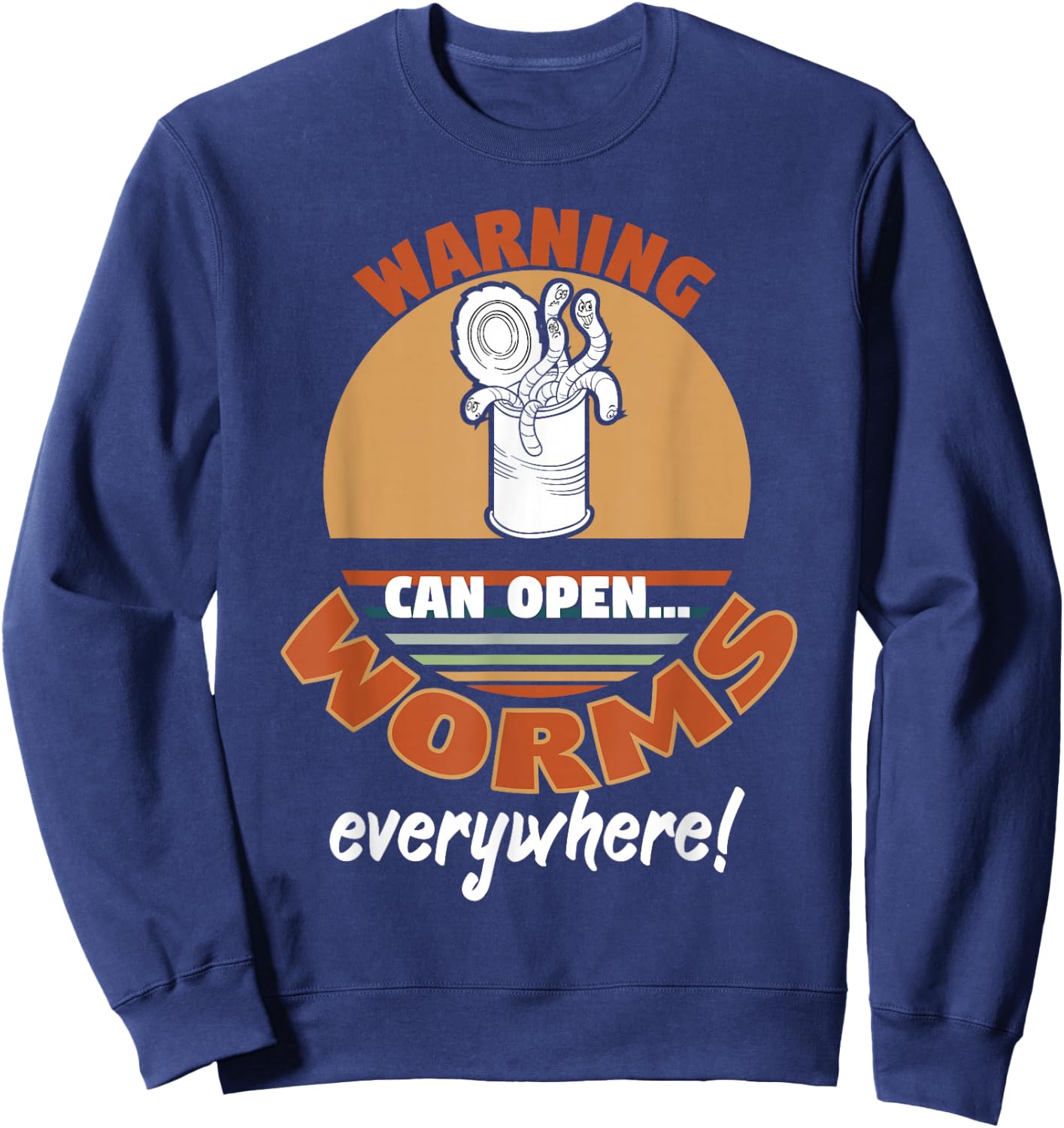 Warning Can Open Worms Everywhere Worm Lovers Sweatshirt - Sweatshirt | Navy