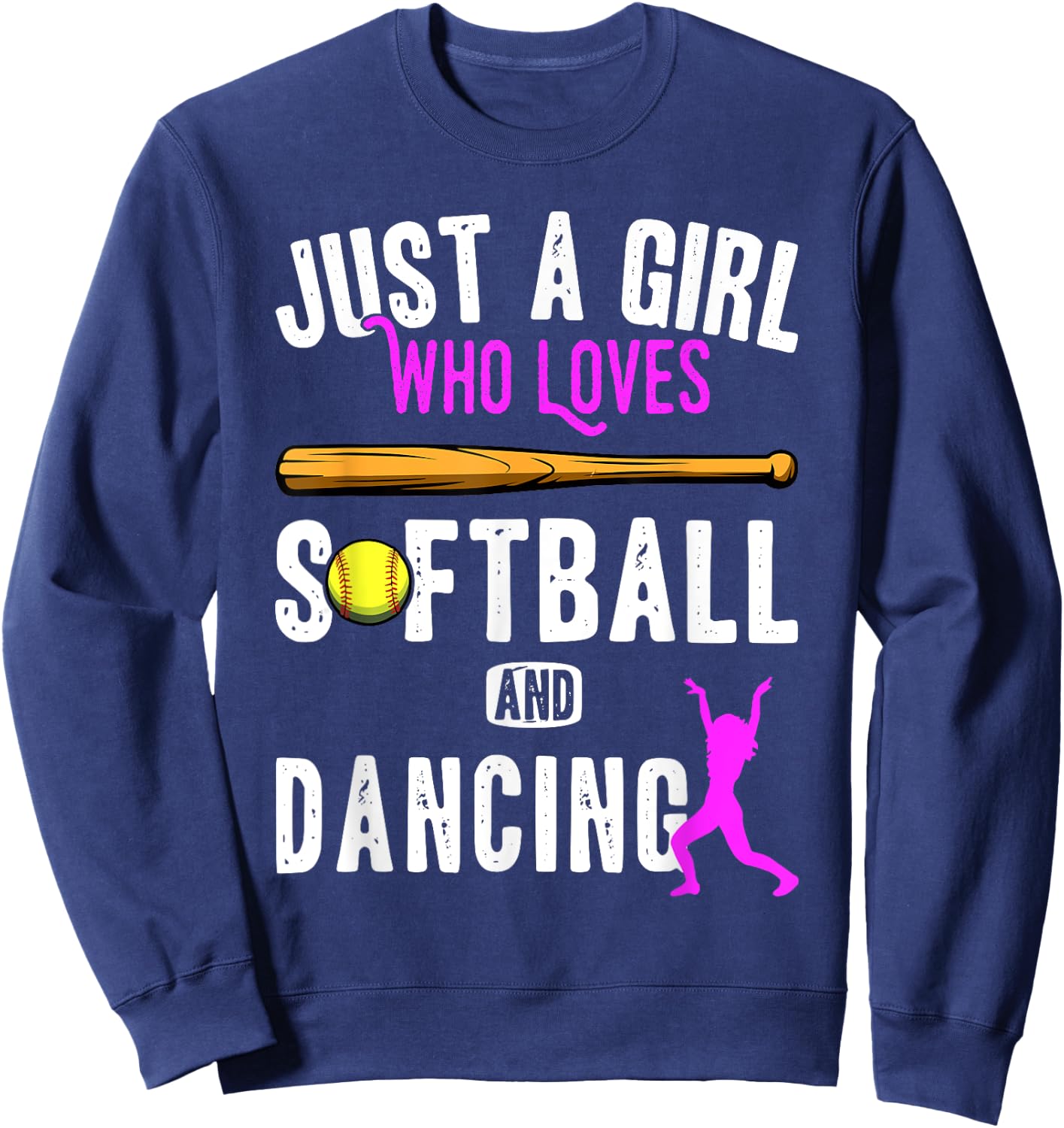 Just a girl who loves dancing and softball kids funny saying Sweatshirt - Sweatshirt | Navy