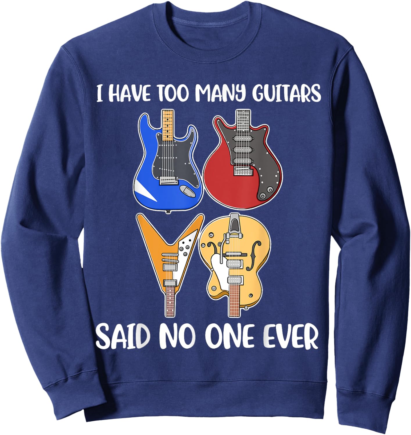 I Have Too Many Guitars Said No One Ever Sweatshirt - Sweatshirt | Navy