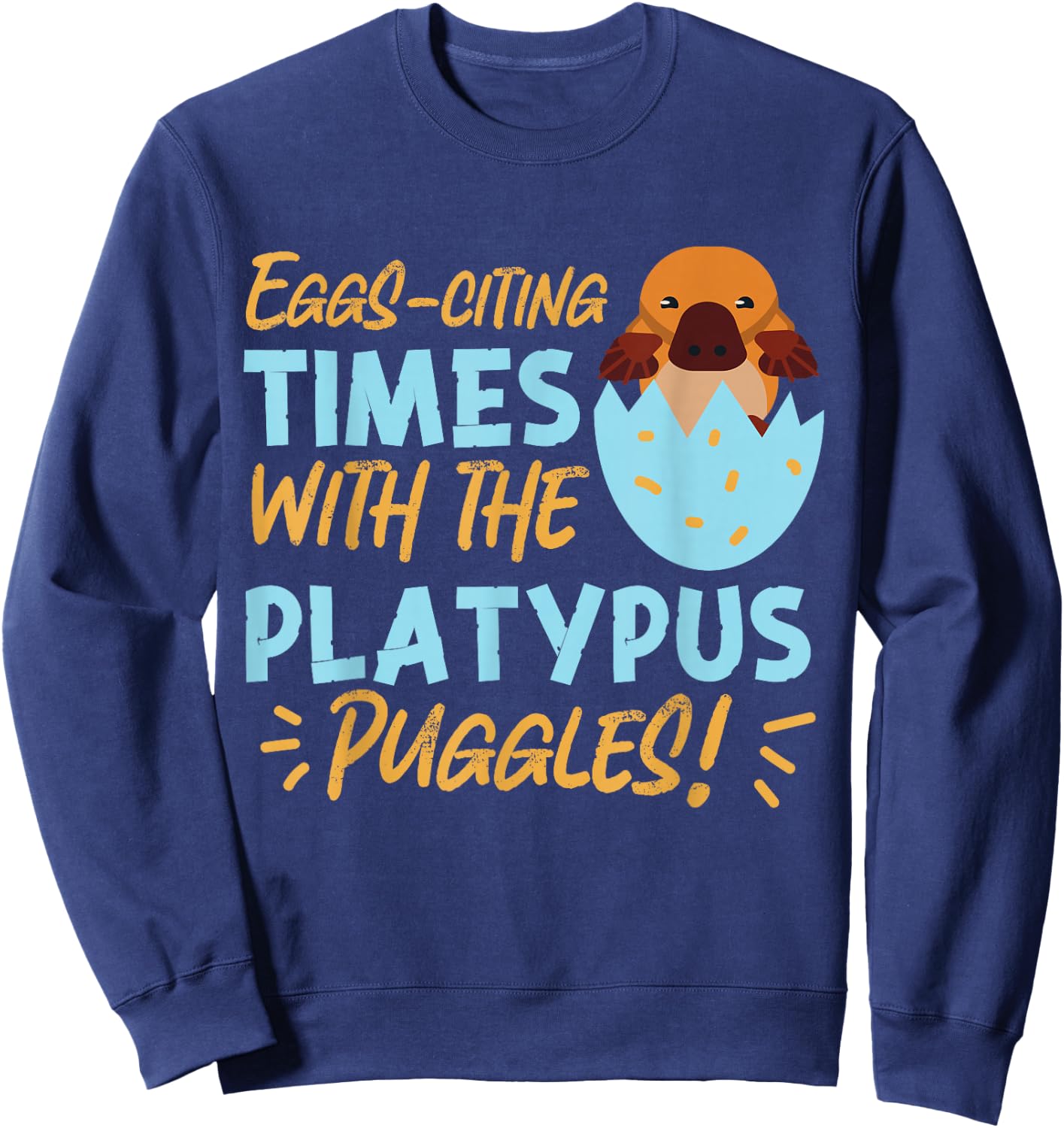 Platypus: Eggs-citing Times with the Platypus Puggles! Sweatshirt - Sweatshirt | Navy