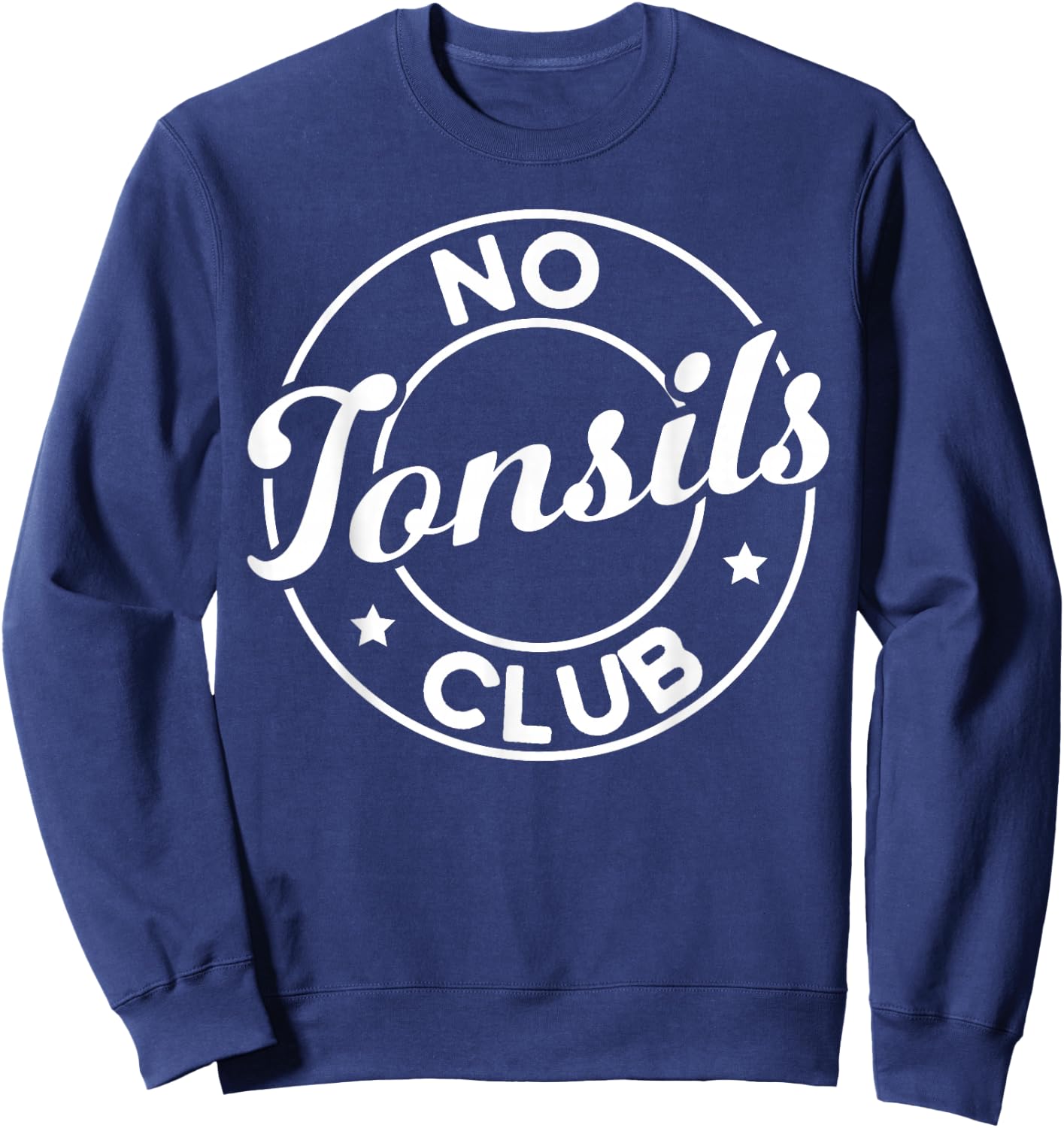 Tonsil Surgery Recovery No Tonsils Club Tonsils Removal Sweatshirt - Sweatshirt | Navy