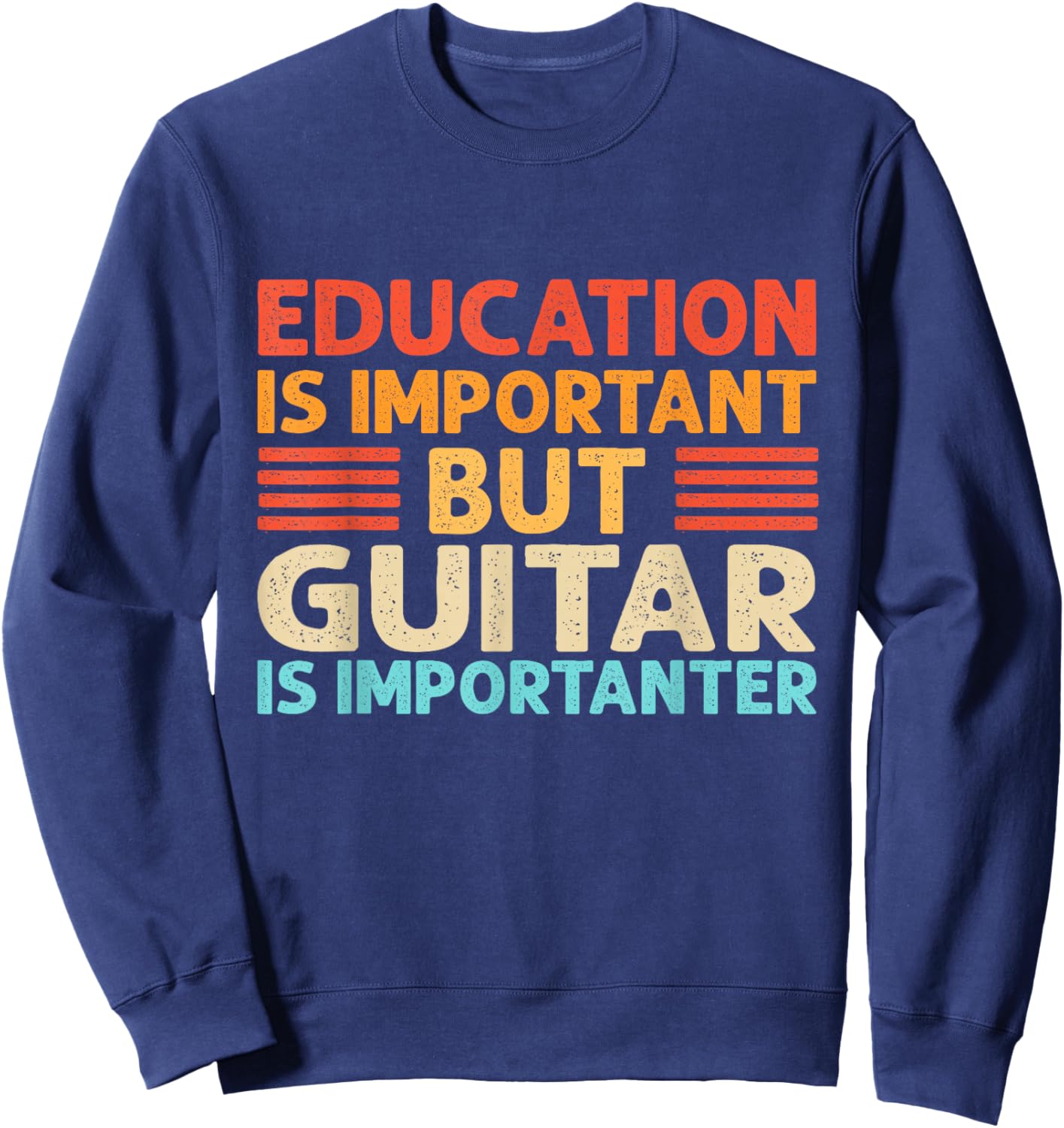 Education is important but Guitar is importanter Sweatshirt - Sweatshirt | Navy
