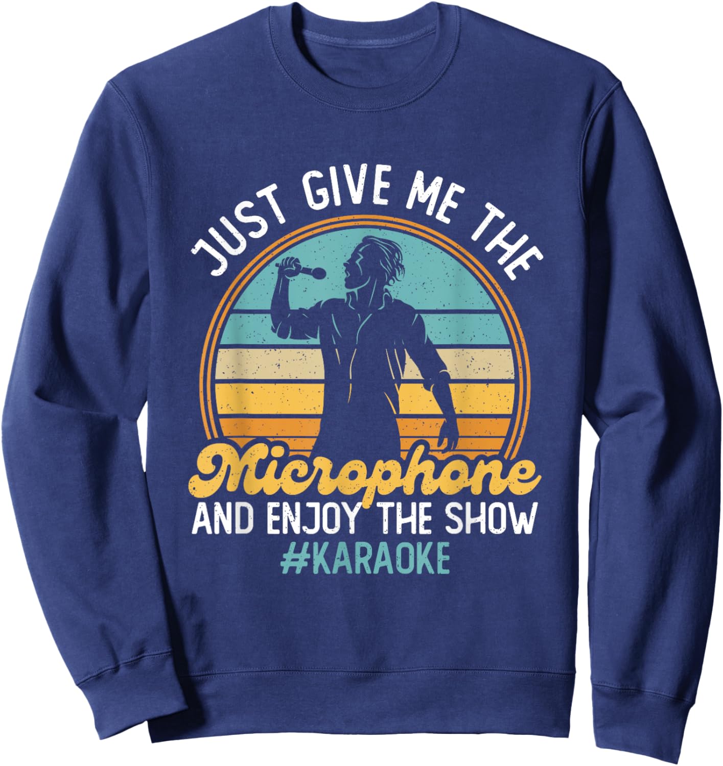 Give Me The Microphone - Enjoy The Show Karaoke Songs Sweatshirt - Sweatshirt | Navy