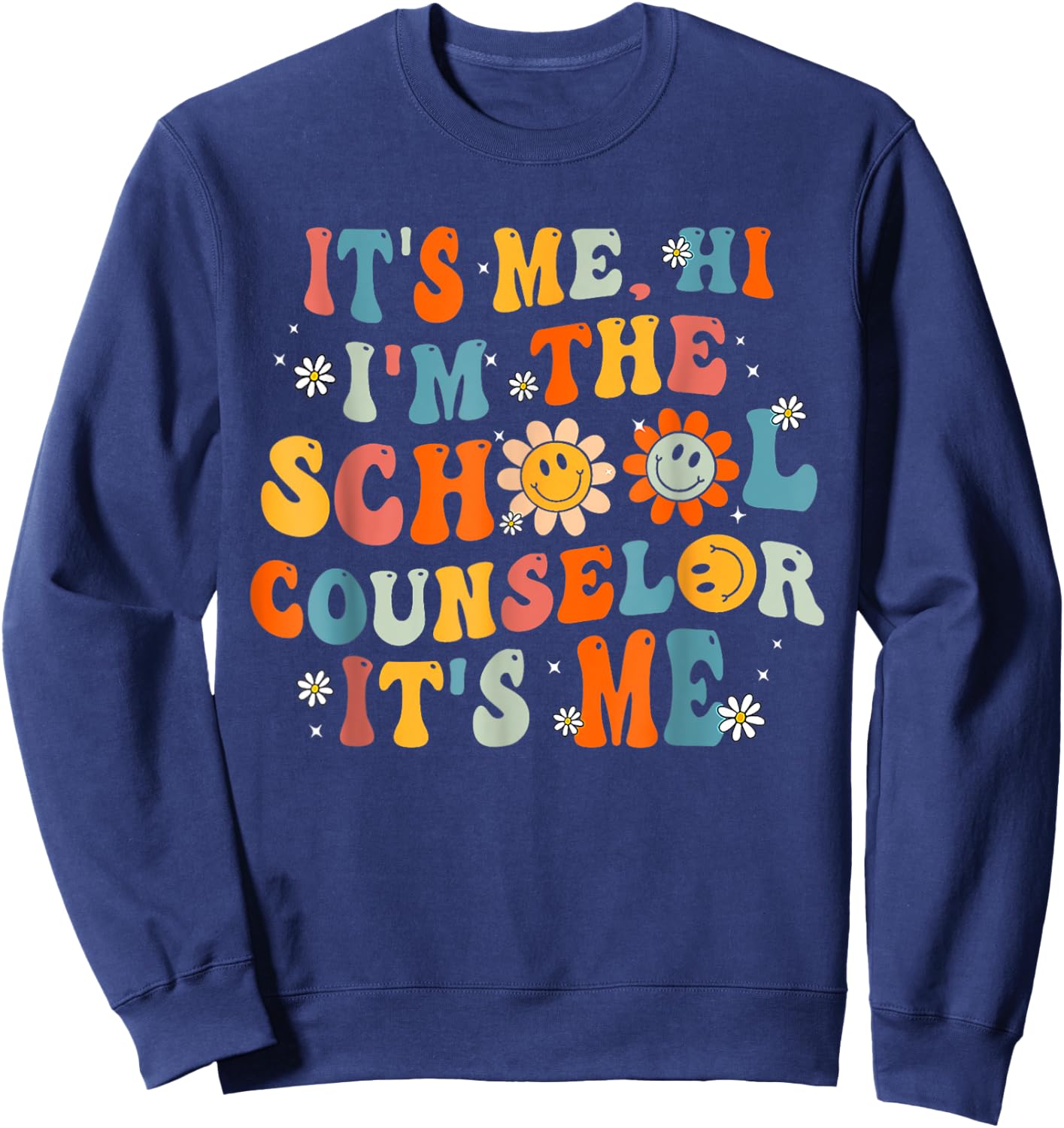It's Me Hi I'm The School Counselor Back To School First Day Sweatshirt - Sweatshirt | Navy