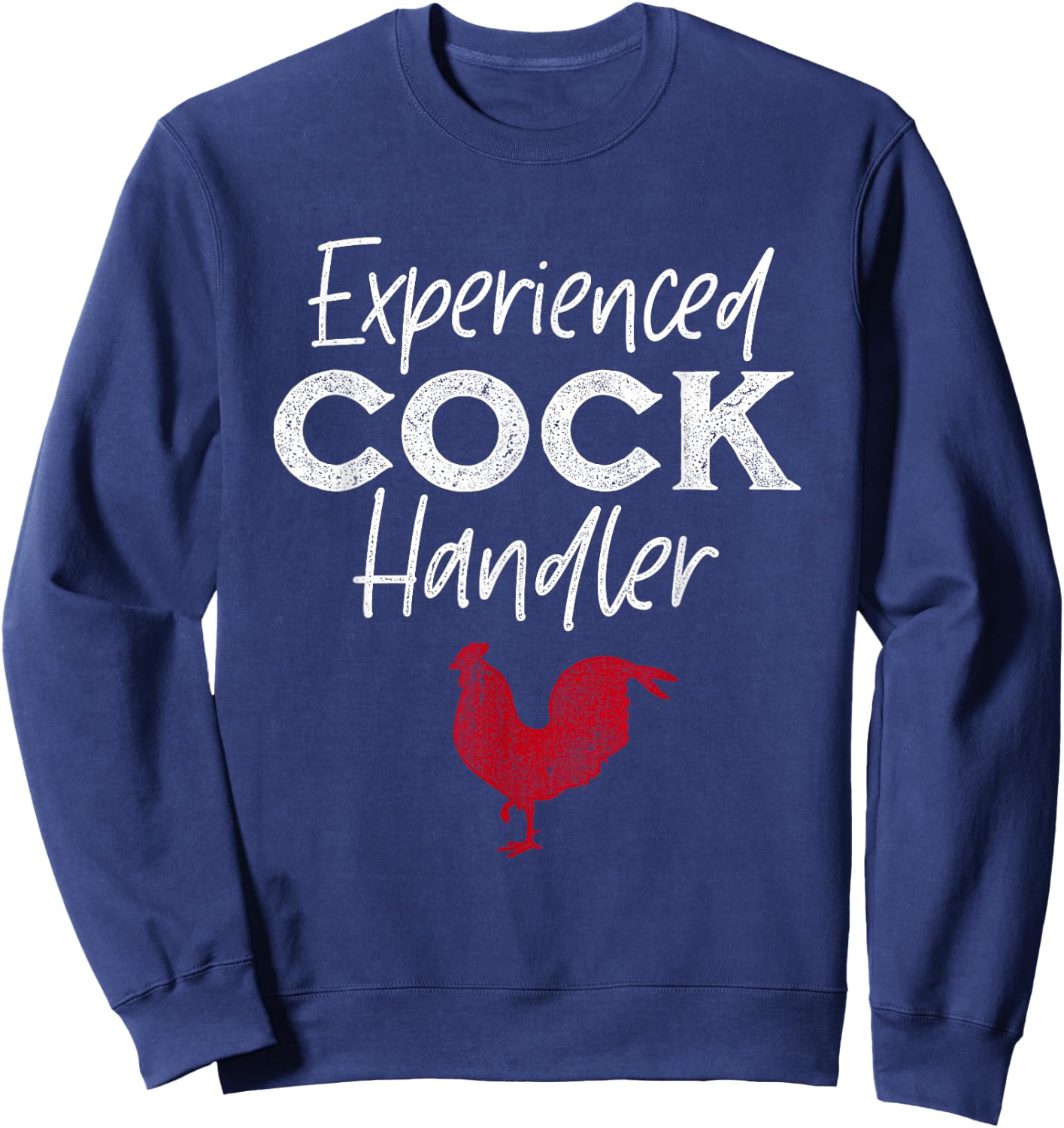 Experienced Cock Handler Funny Rooster Lover Sweatshirt - Sweatshirt | Navy