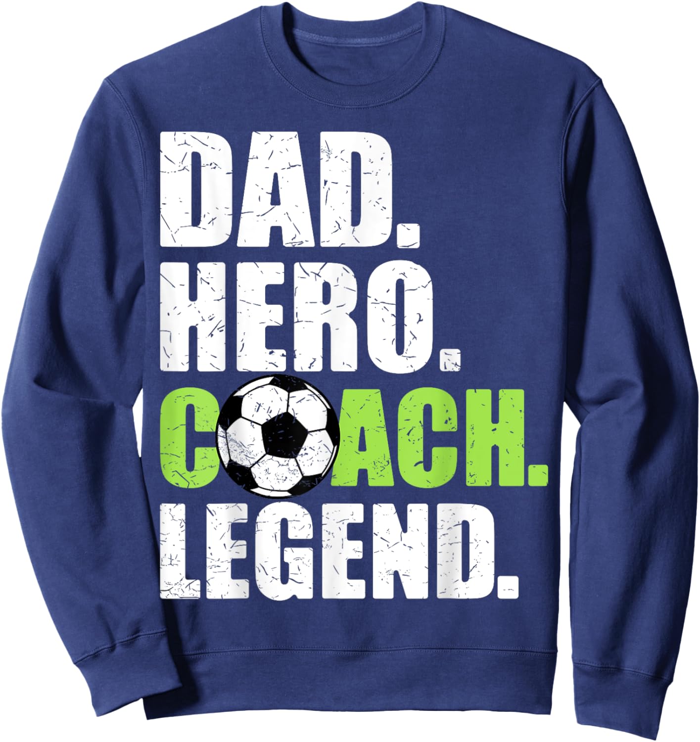 Dad Hero Coach Legend Father Papa Daddy Soccer Coach Sweatshirt - Sweatshirt | Navy