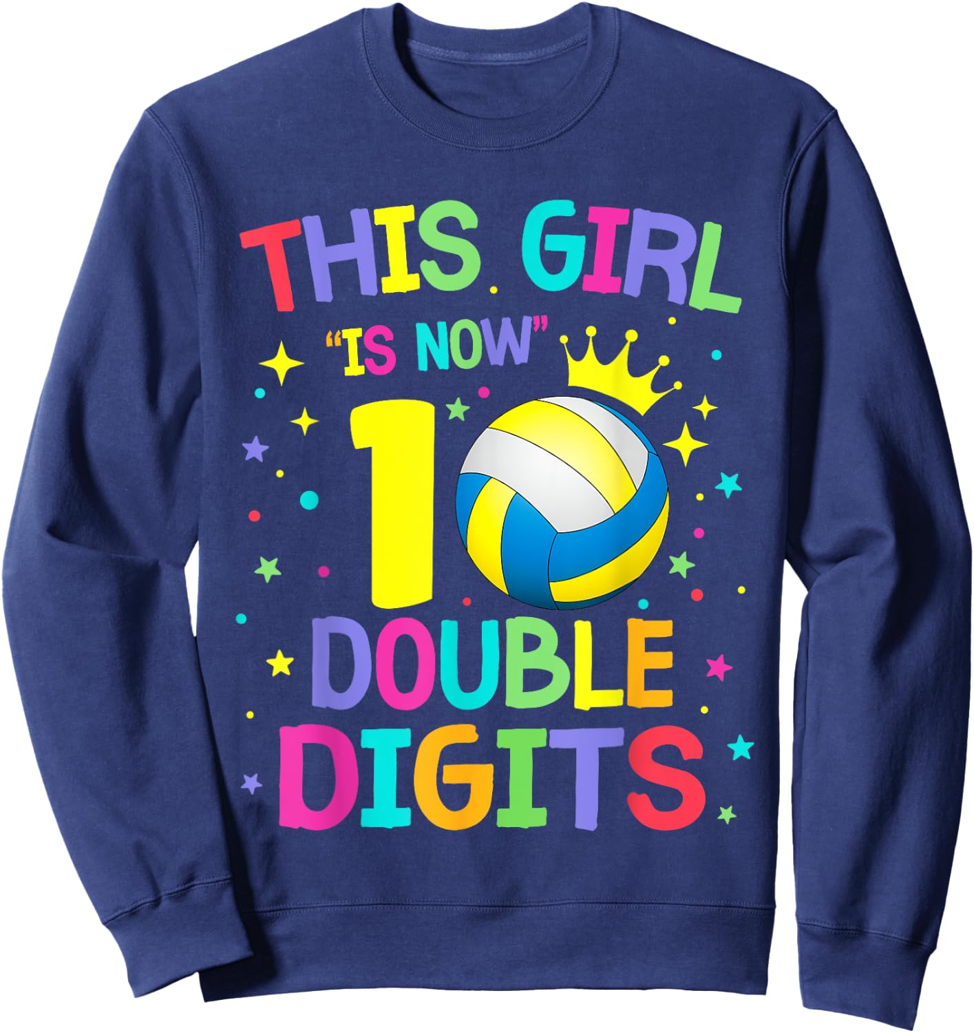 This Girl Is Now 10 Double Digits 10th Birthday Volleyball Sweatshirt - Sweatshirt | Navy