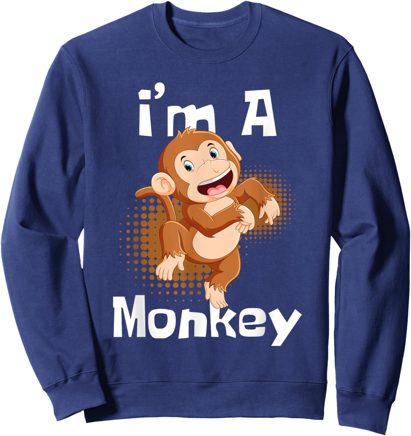 I'm A Monkey - Safari Zoo Animal Lover Primate Zookeeper Sweatshirt - Sweatshirt | Navy