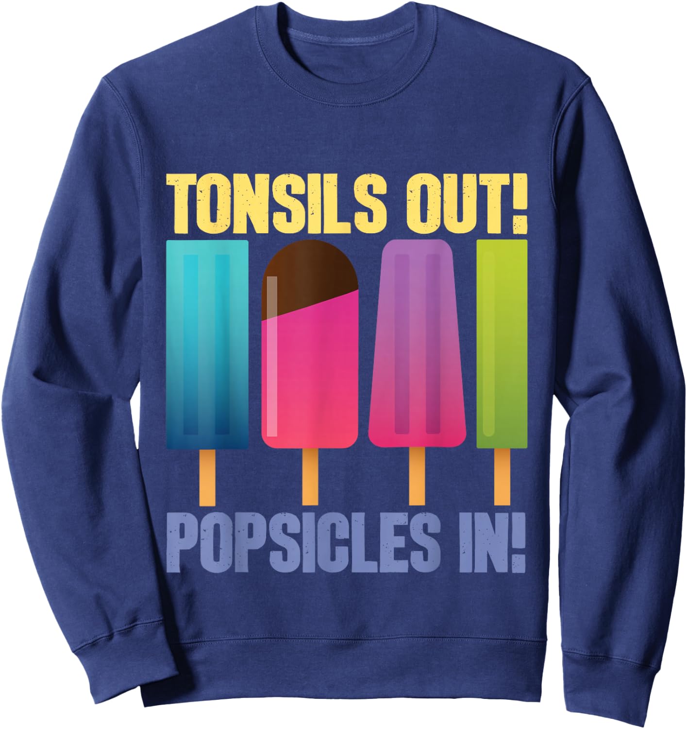 Tonsils Out Popsicles in - Tonsillectomy Removal Surgery Sweatshirt - Sweatshirt | Navy