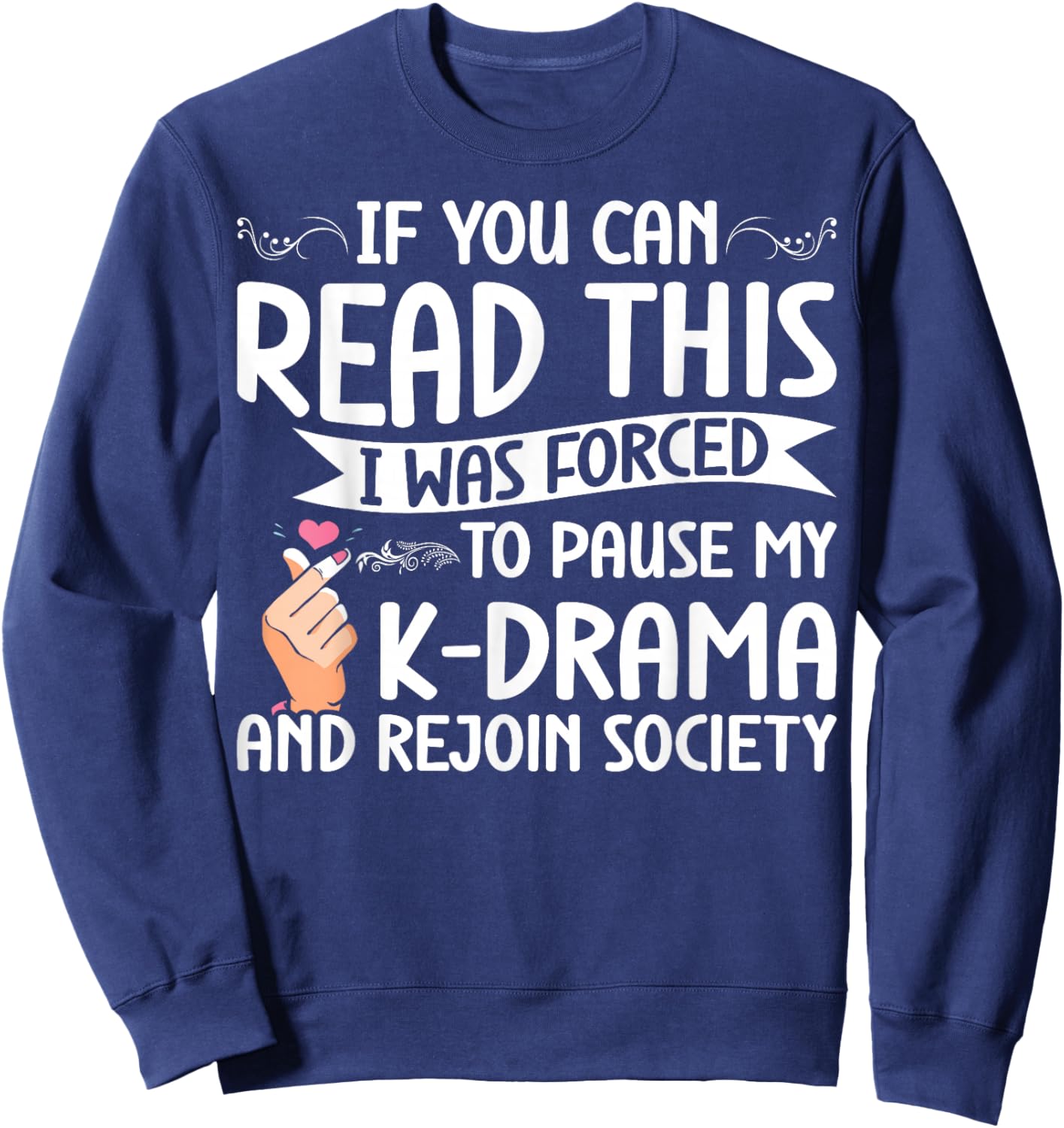 Korean Drama Forced To Pause My K-Drama And Rejoin Society Sweatshirt - Sweatshirt | Navy