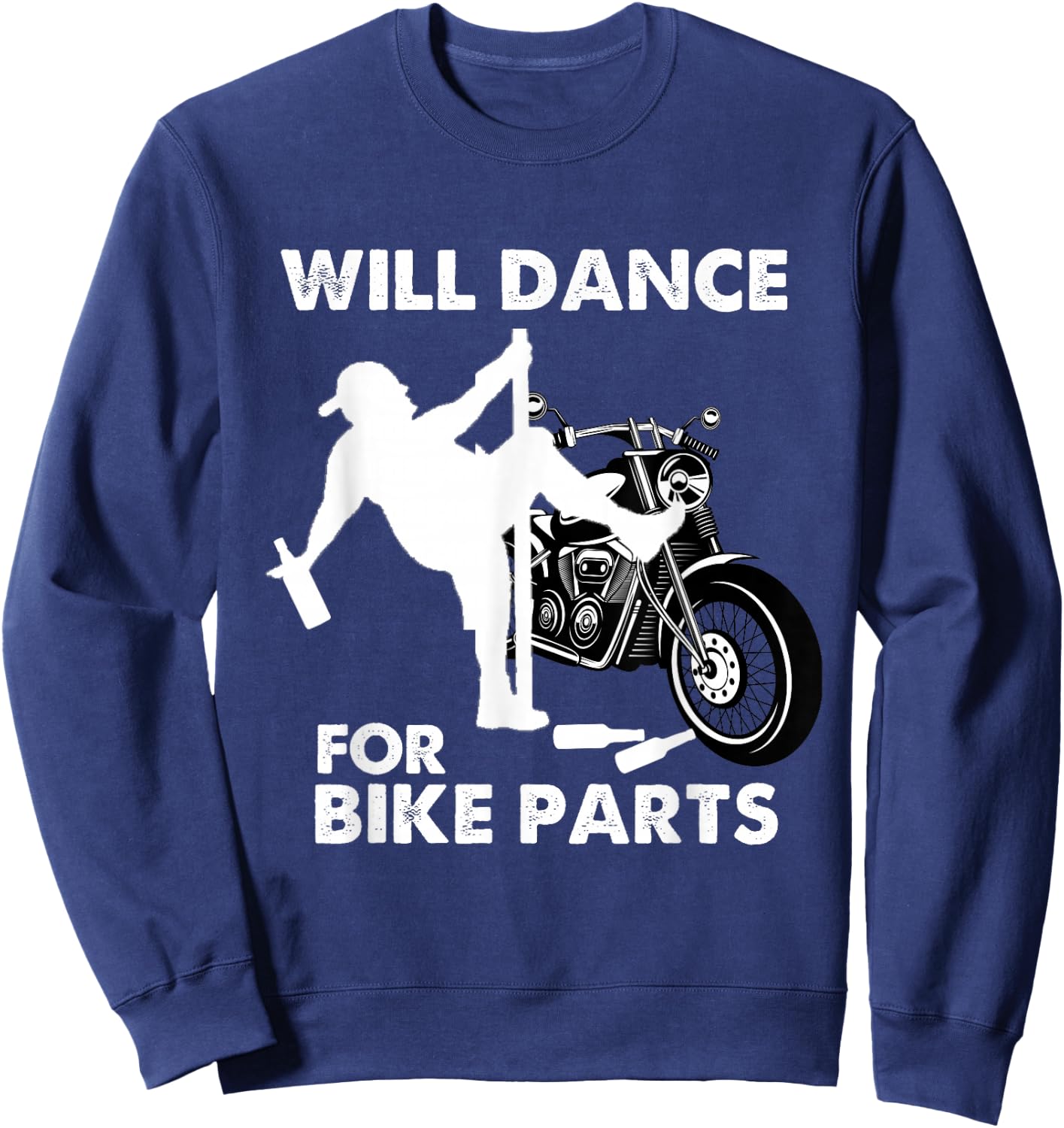Funny Motorcycle Biker Rally Quote Will Dance For Bike Parts Sweatshirt - Sweatshirt | Navy