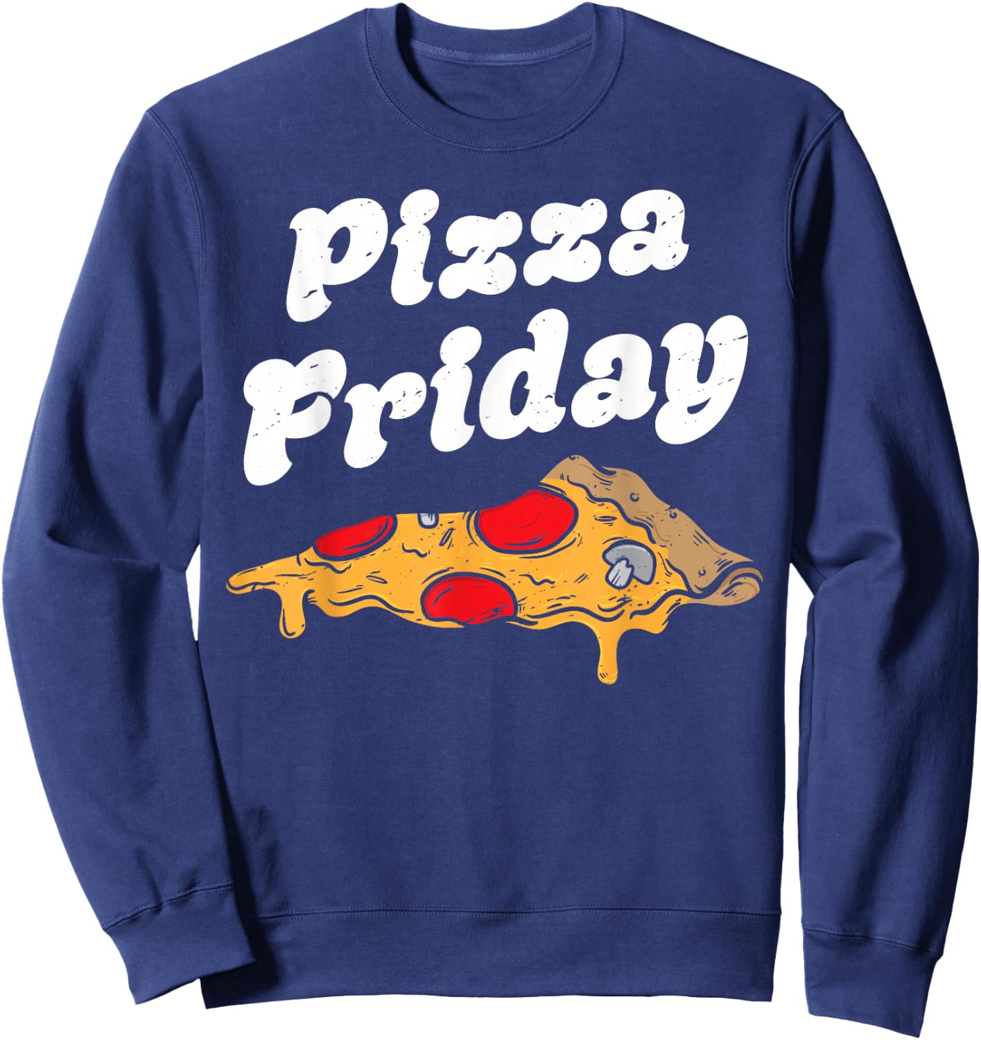 Pepperoni Pizza Friday Italian Food Lover Women Men Boys Sweatshirt - Sweatshirt | Navy