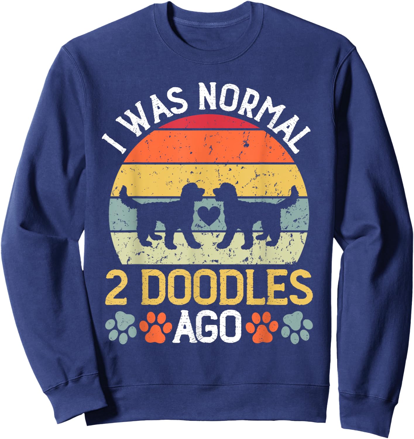 I Was Normal 2 Doodles Ago Goldendoodle Dog Owner Women Sweatshirt - Sweatshirt | Navy
