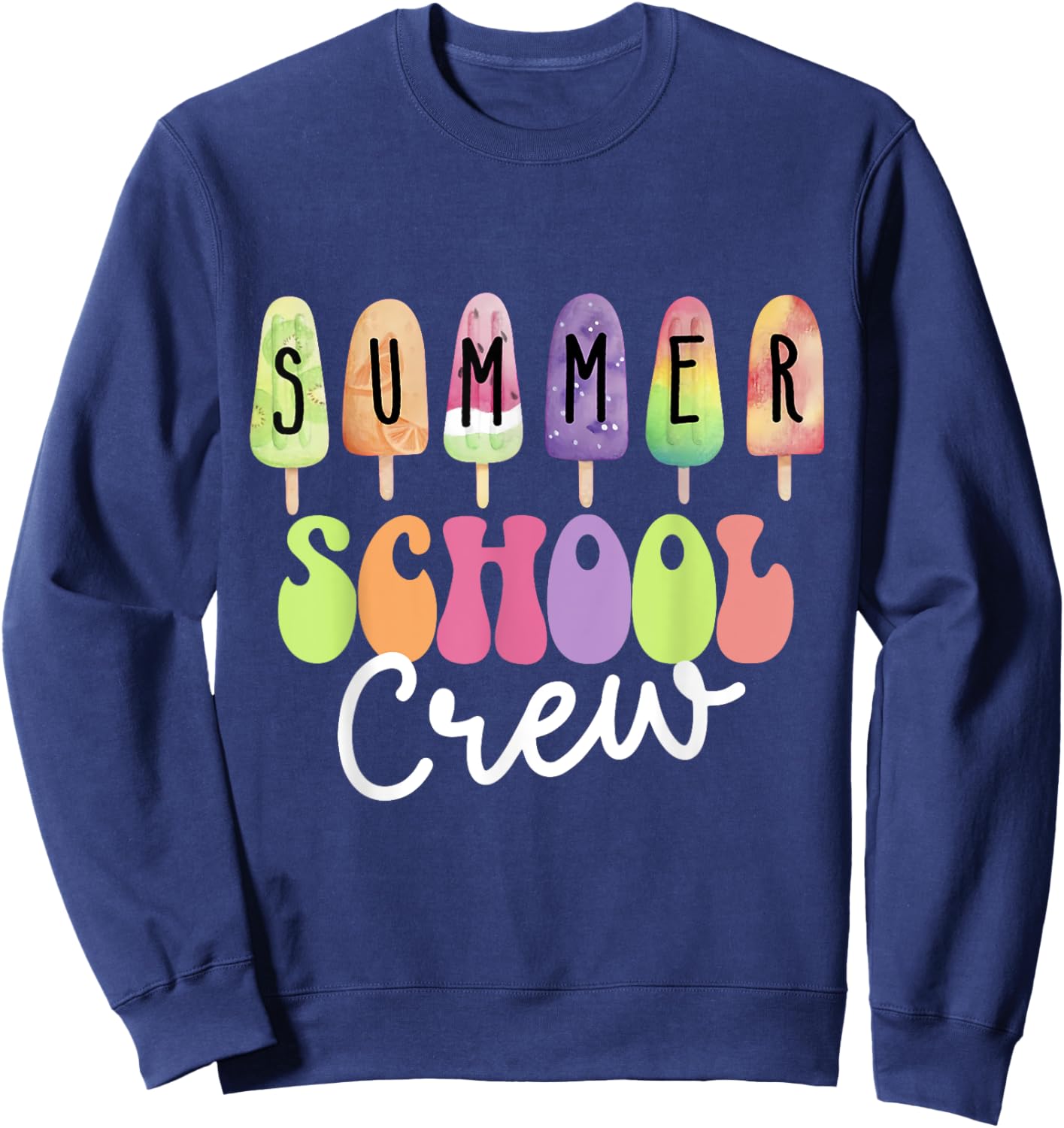 Summer School Crew Cute Popsicle Last Day of School Teacher Sweatshirt - Sweatshirt | Navy