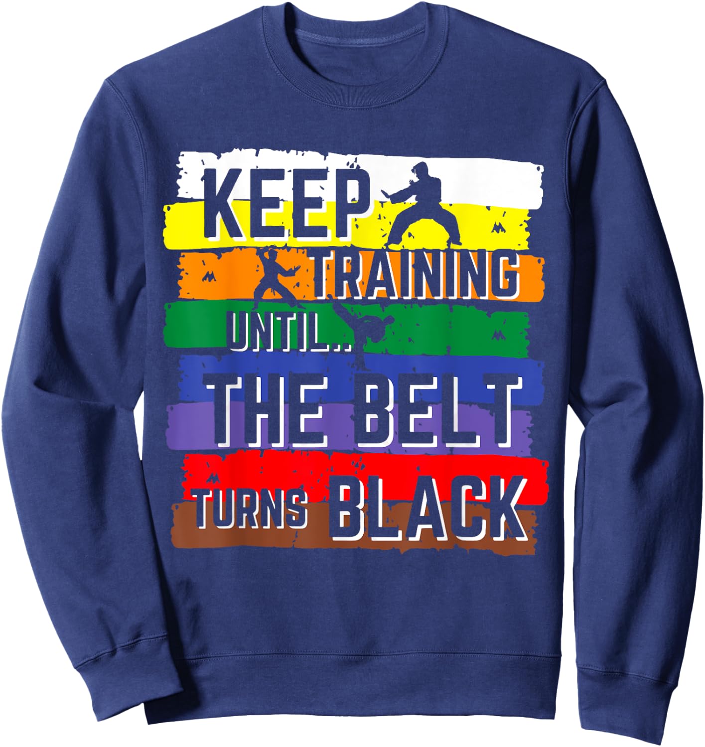 Karate Gifts Keep Training Until The Belt Turns Black Girls Sweatshirt - Sweatshirt | Navy
