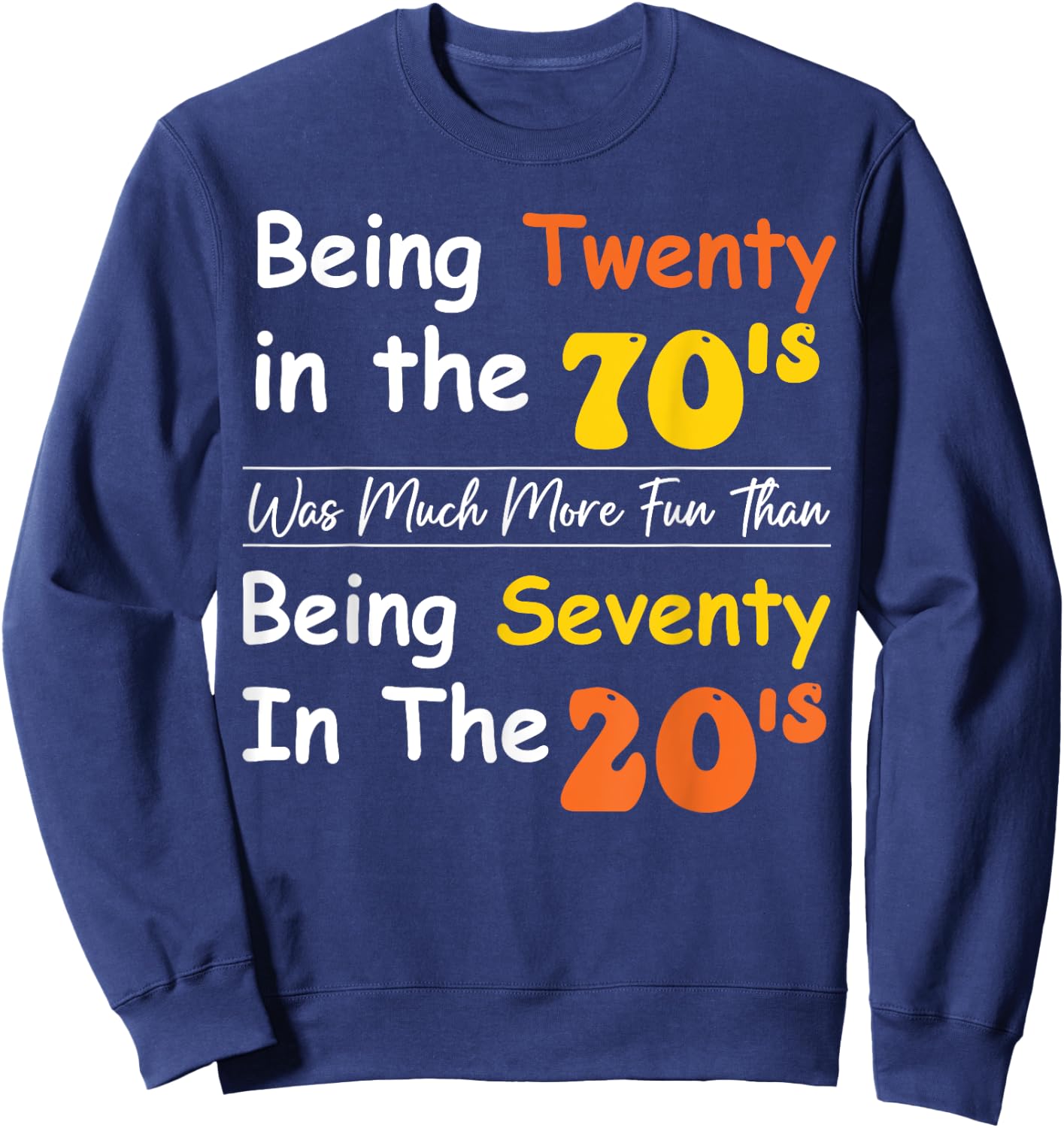 Being Twenty in the '70s Was Much More Fun Than Sweatshirt - Sweatshirt | Navy