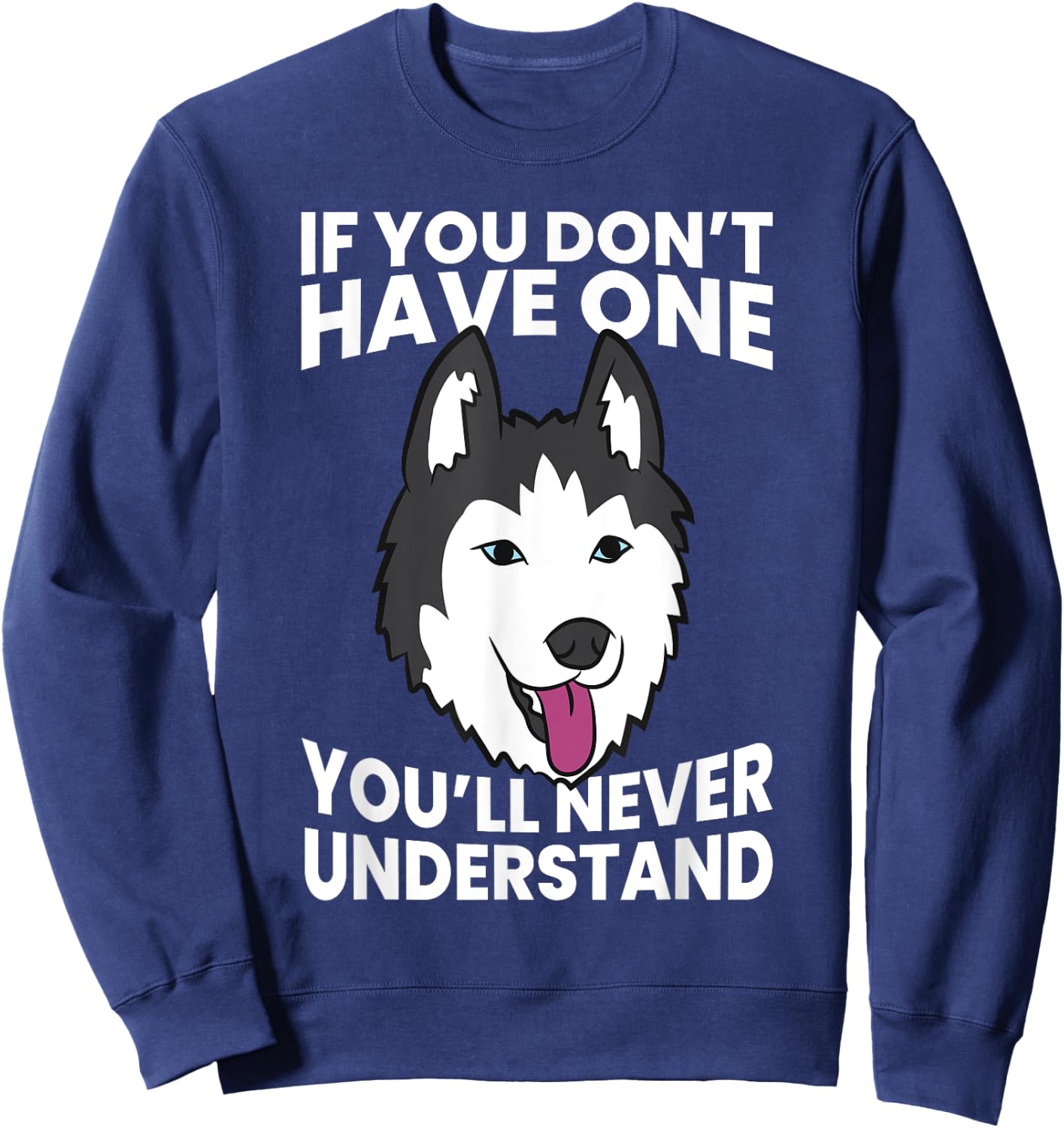 Husky Owner If You Don't Have One You'll Never Understand Men Women Girls Kids Sweatshirt - Sweatshirt | Navy