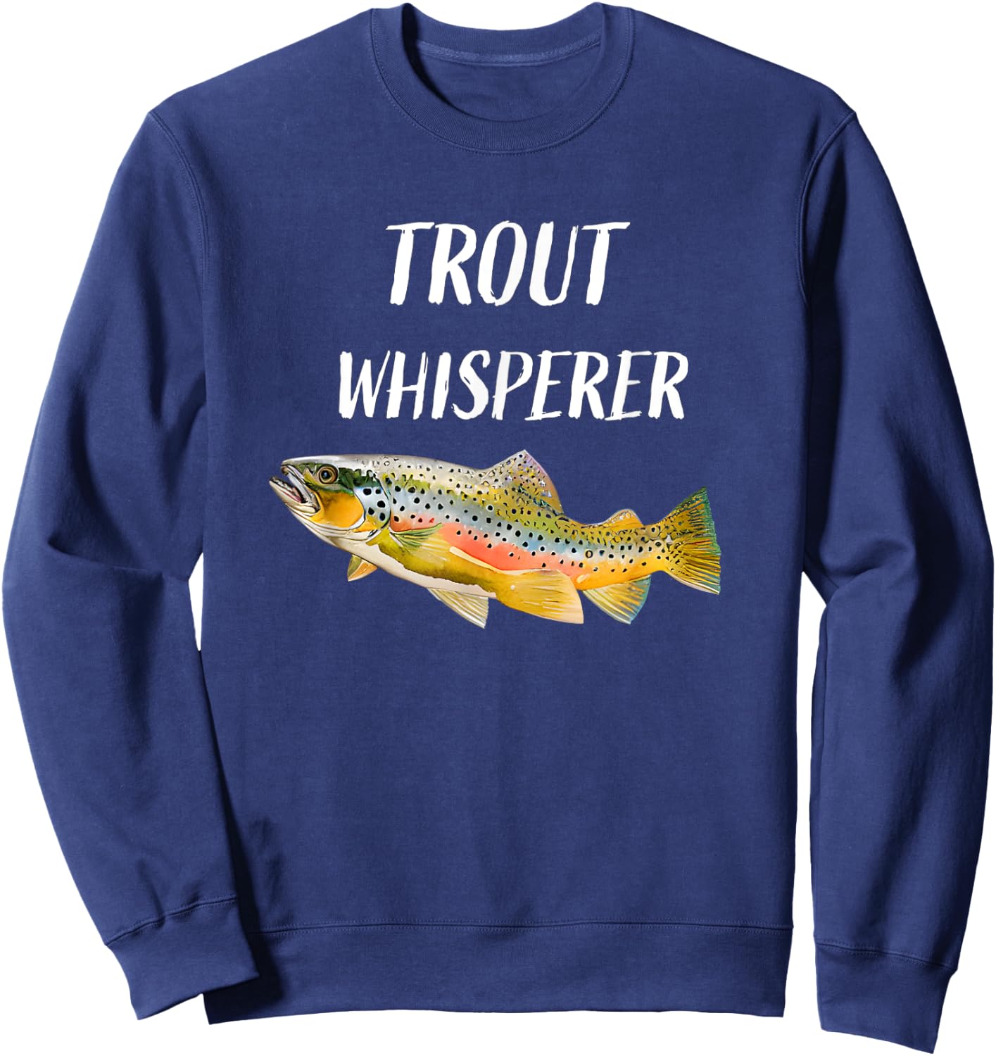 Trout Whisperer Fly Fishing Rainbow trout Sweatshirt - Sweatshirt | Navy