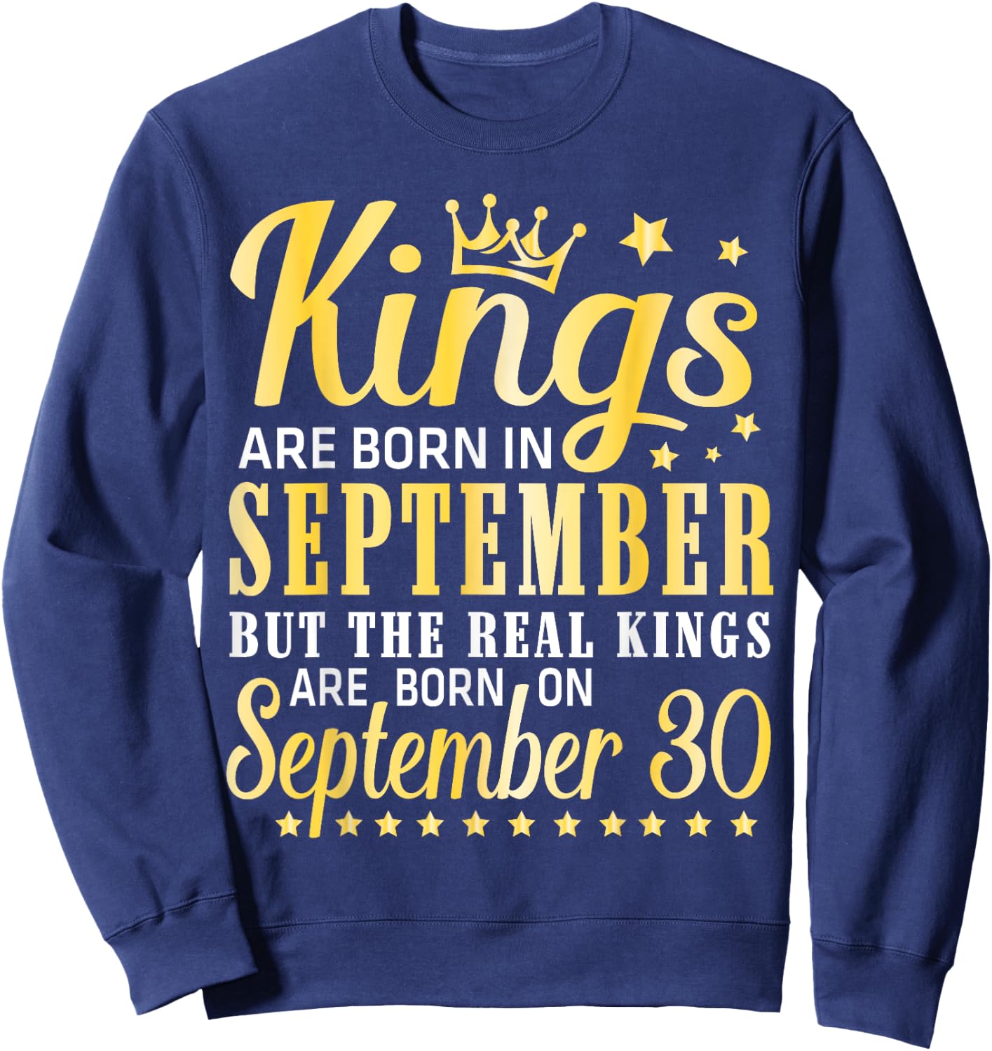 Kings Are Born In Sept Real Kings Are Born On September 30 Sweatshirt - Sweatshirt | Navy