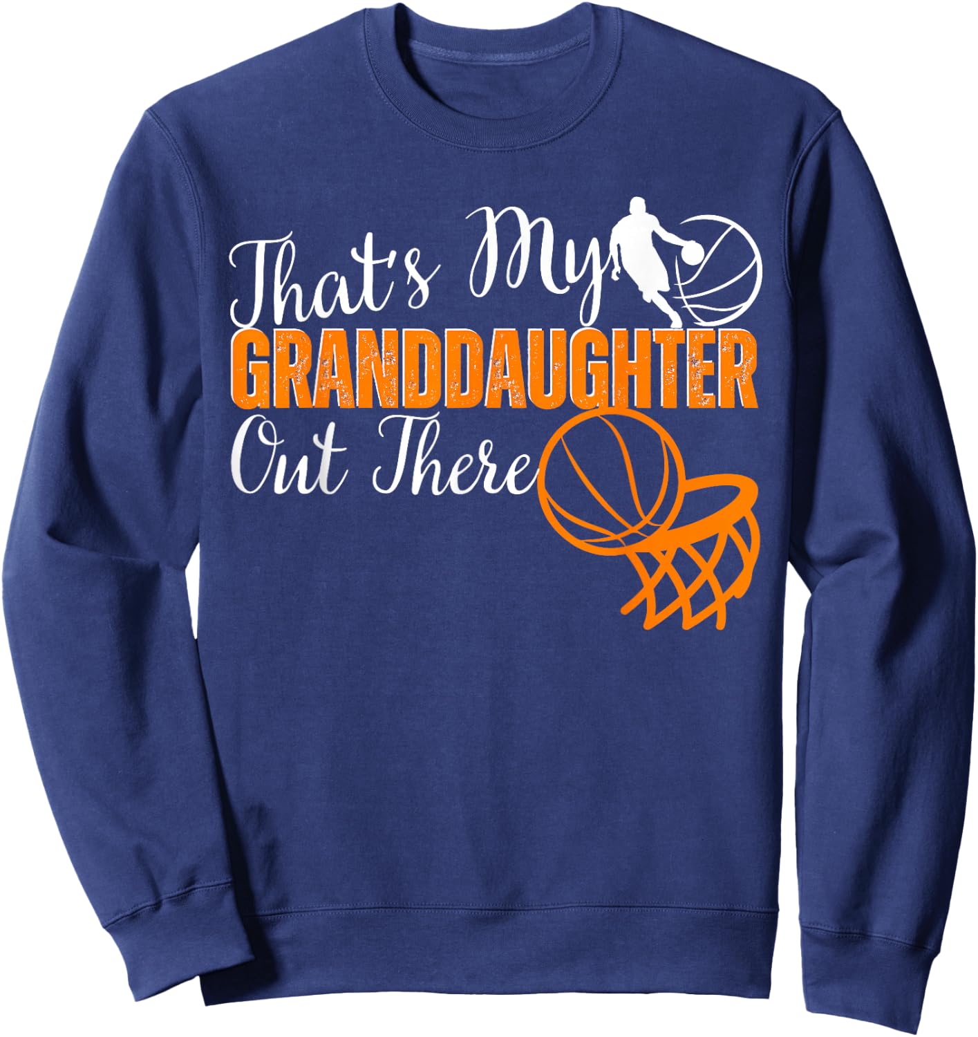 That's My Granddaughter Out There basketball Grandma Grandpa Sweatshirt - Sweatshirt | Navy
