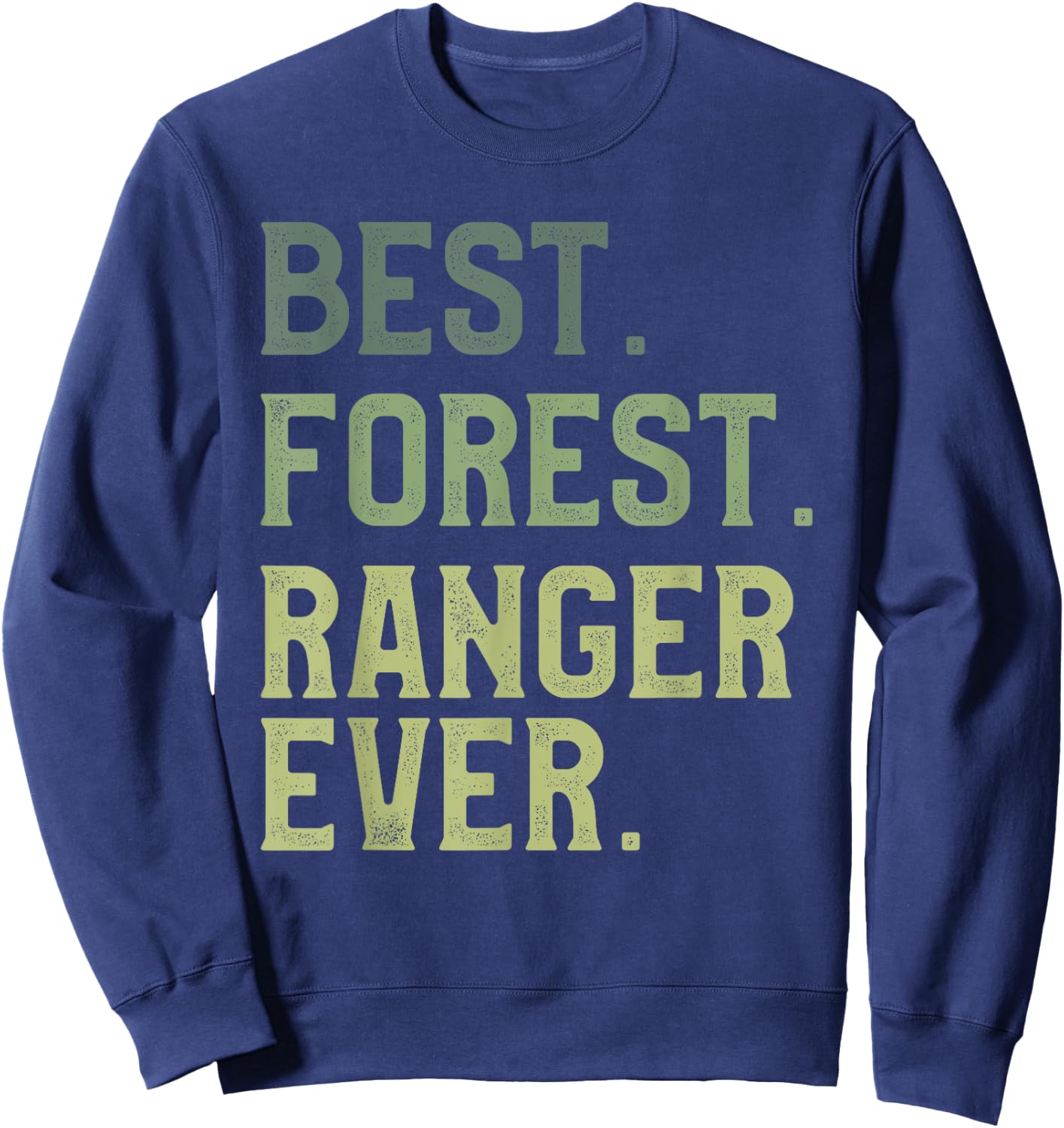 Best Forest Ranger Ever Wildlife Conservation Officer Sweatshirt - Sweatshirt | Navy