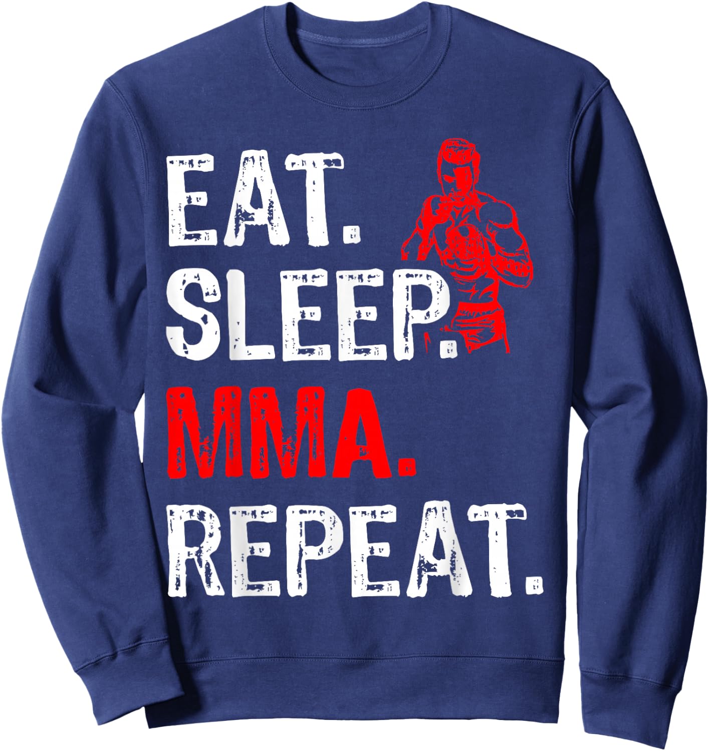 Eat Sleep MMA Repeat Mix Martial Art Fighter Funny Sweatshirt - Sweatshirt | Navy