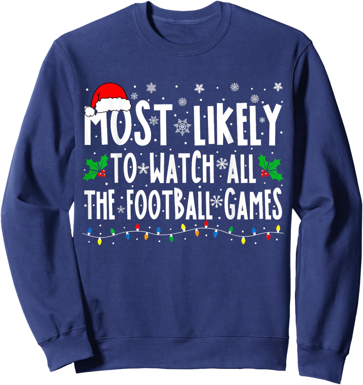 Most Likely To Watch All The Football Games Family Christmas Sweatshirt - Sweatshirt | Navy