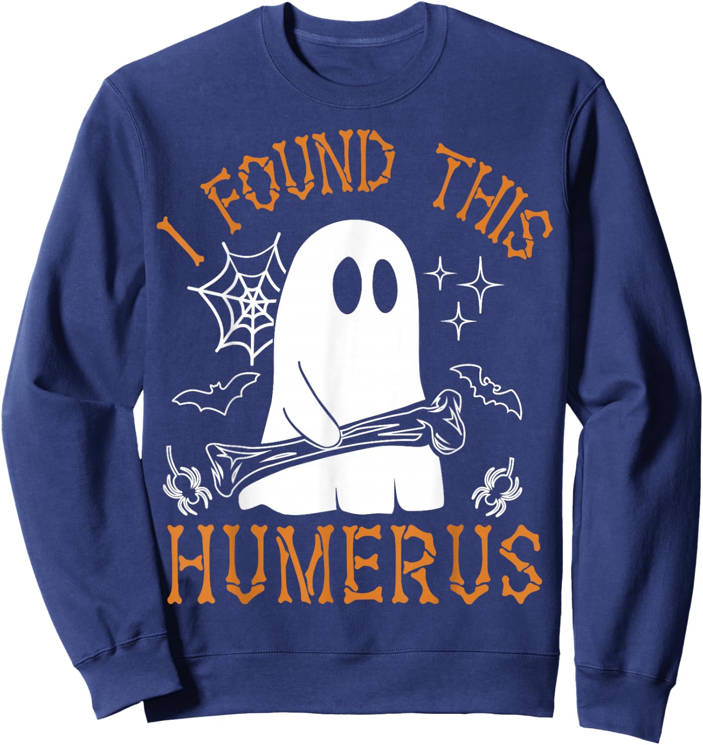 I Found This Humerus Funny Halloween Ghost Skeleton Sweatshirt - Sweatshirt | Navy