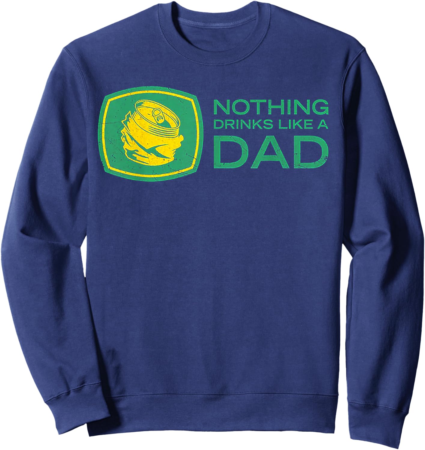 Nothing Drinks Like A Dad Sweatshirt - Sweatshirt | Navy