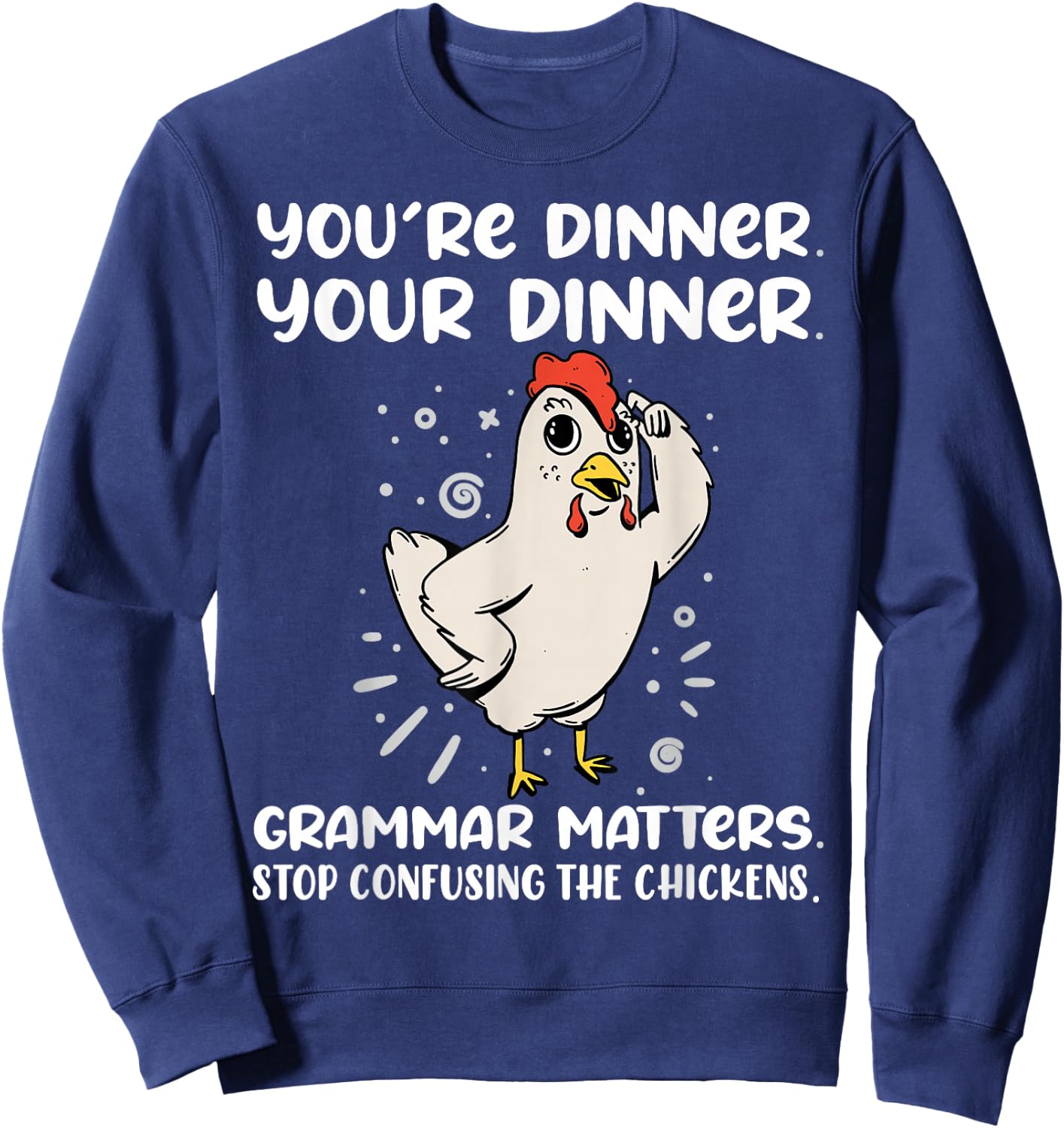 Funny English Teacher Chicken Dinner Grammar Matters Sweatshirt - Sweatshirt | Navy