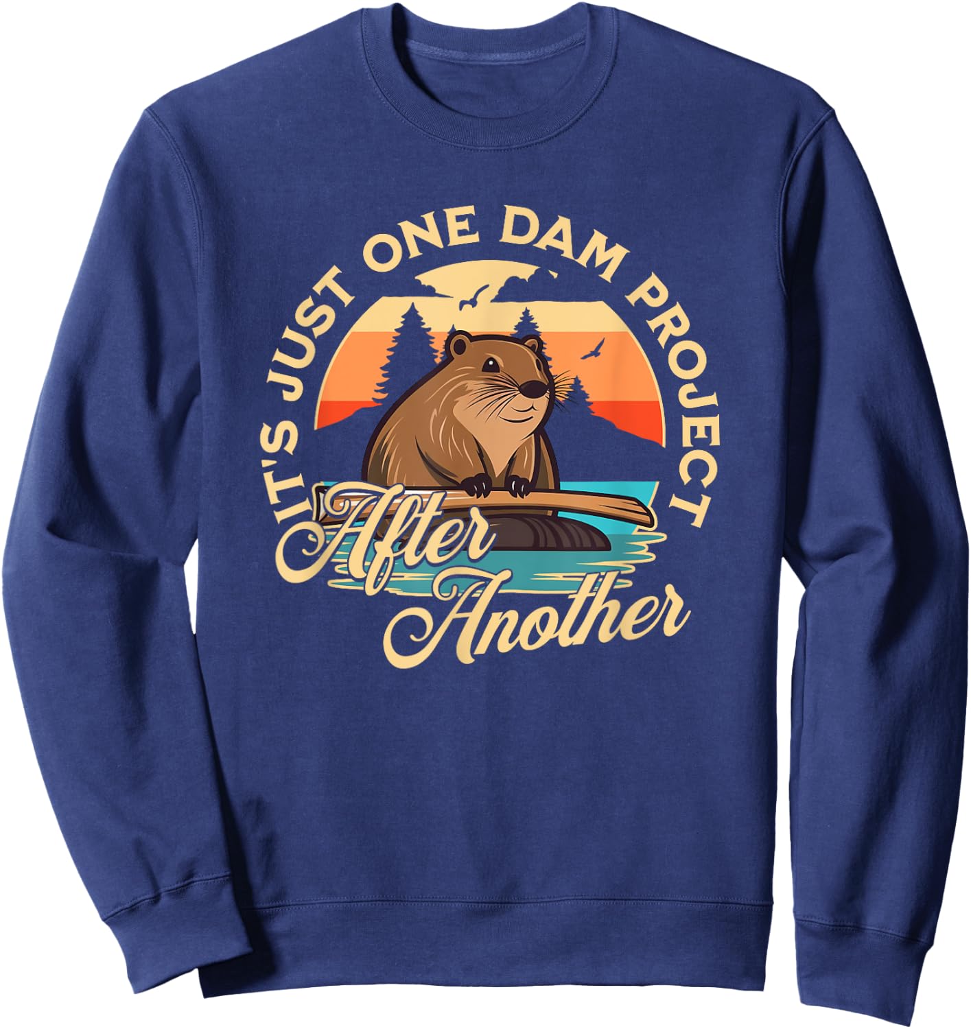 Besuchen Sie den Biber Shop - Adults Beaver - Black - Small - Short Sleeve - - Casual Modern - Unique Graphic - It's Just One Dam Project After Another Sweatshirt - Sweatshirt | Navy