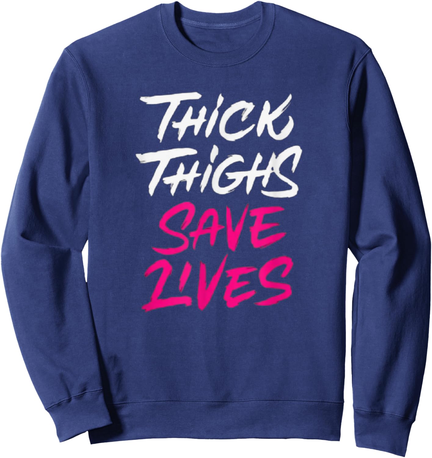 Thick Thighs Save Lives Funny Workout Fitness Sweatshirt - Sweatshirt | Navy